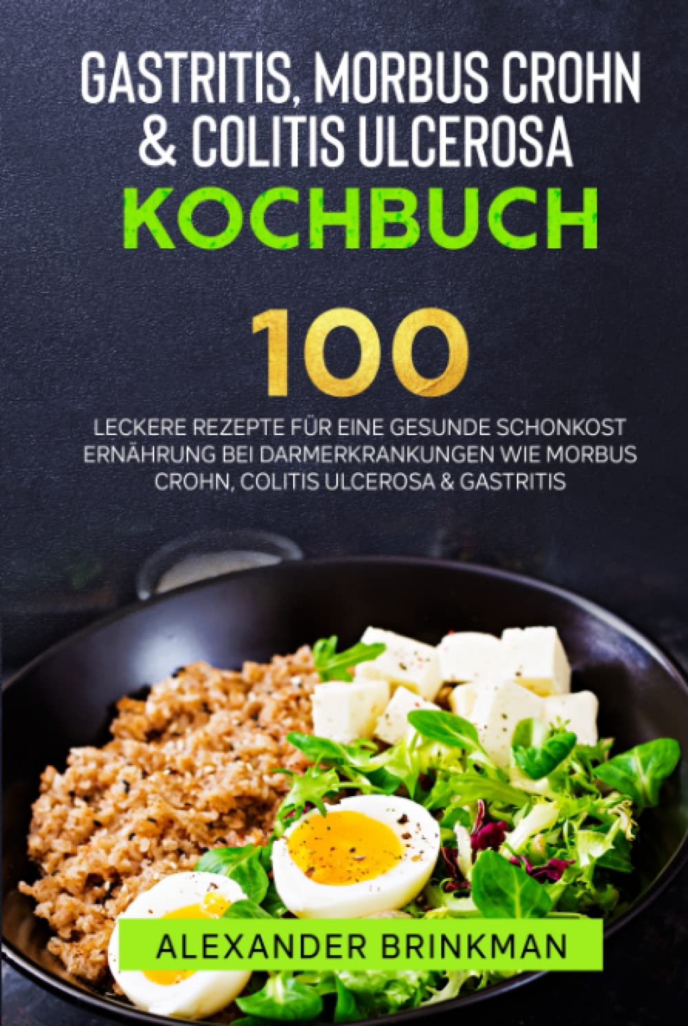 Gastritis, Morbus Crohn & Colitis Ulcerosa Kochbuch:: 100 leckere, einfache und ausgewogene Rezepte für eine gesunde Schonkost Ernährung bei Darmerkrankungen. Leisure, Home & Garden