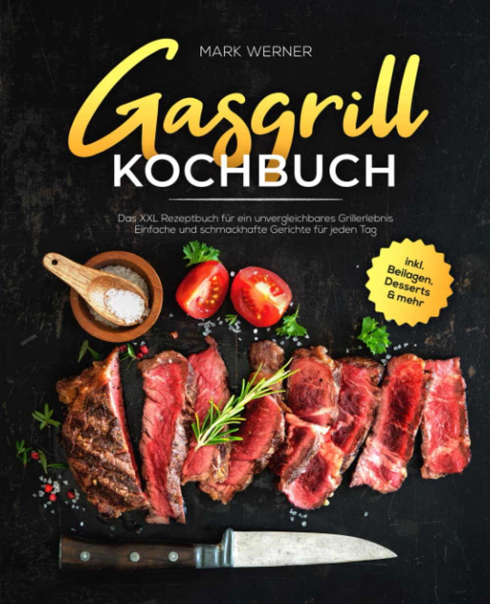 Gasgrill Kochbuch: Das XXL Rezeptbuch für ein unvergleichbares Grillerlebnis - Einfache und schmackhafte Gerichte für jeden Tag inkl. Beilagen, Desserts & mehr Cooking & Enjoying