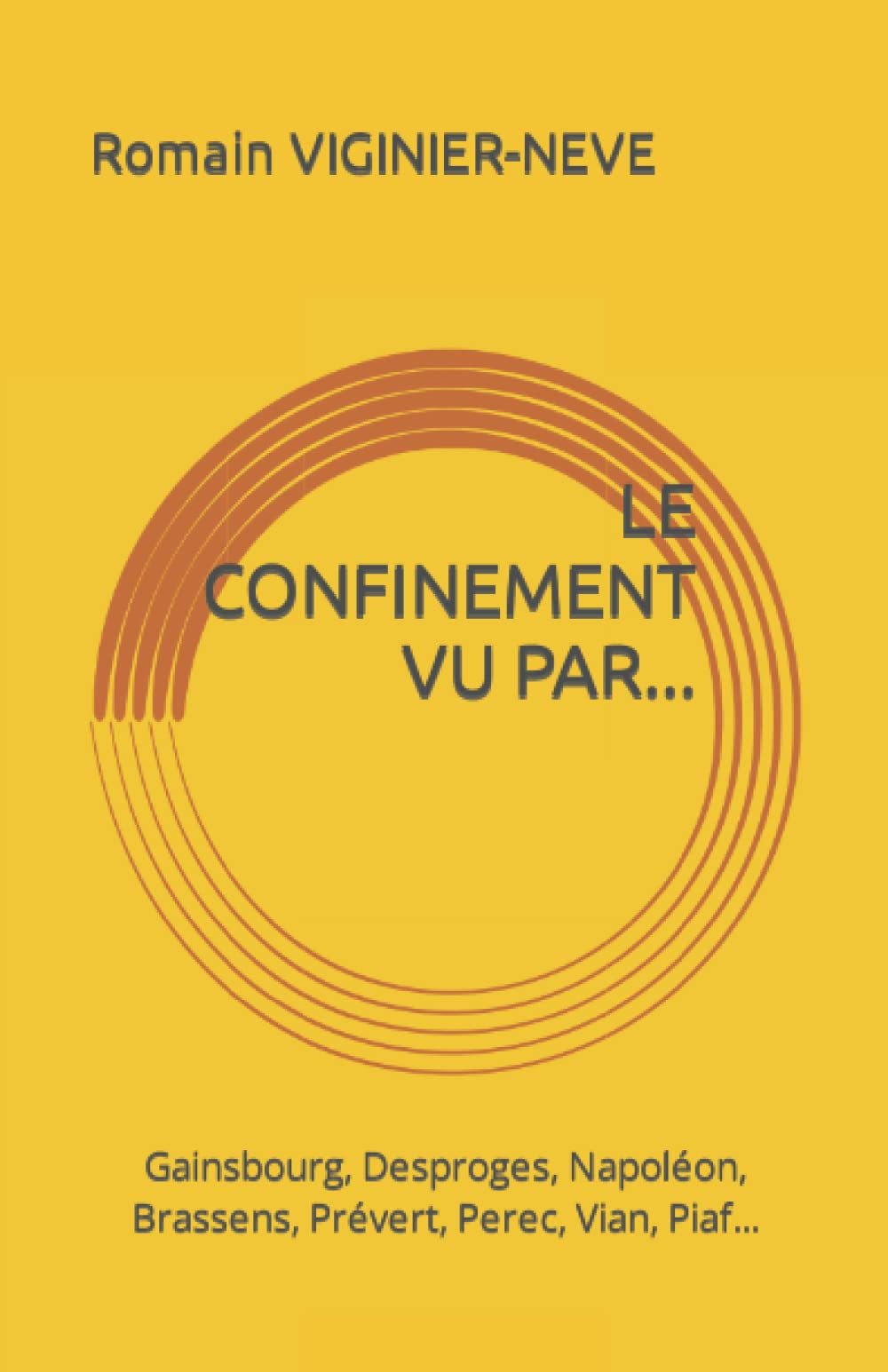 LE CONFINEMENT VU PAR...: Gainsbourg, Desproges, Napoléon, Brassens, Prévert, Perec, Vian, Piaf... book