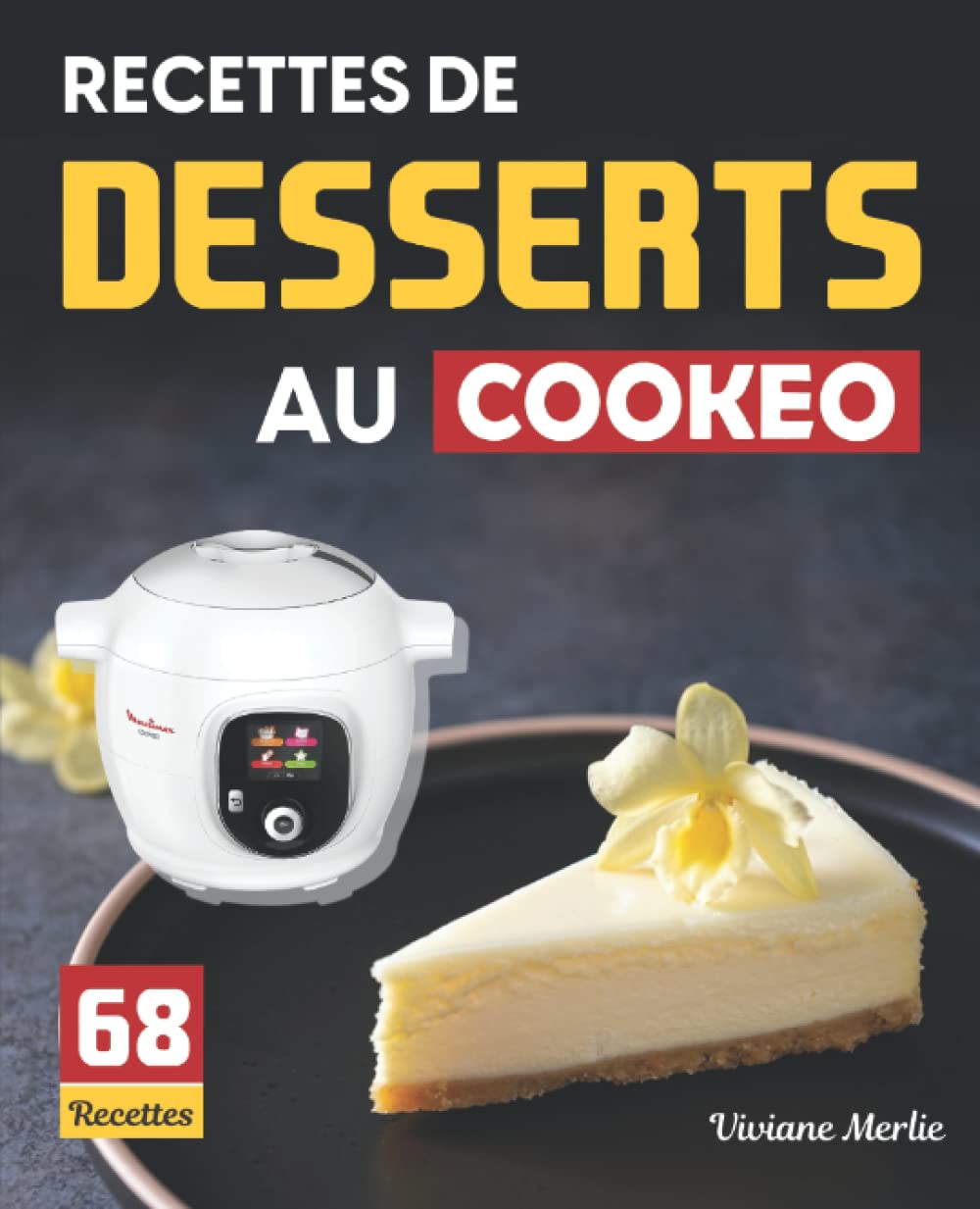Recettes De Desserts Au Cookeo: 68 recettes faciles et délicieuses book