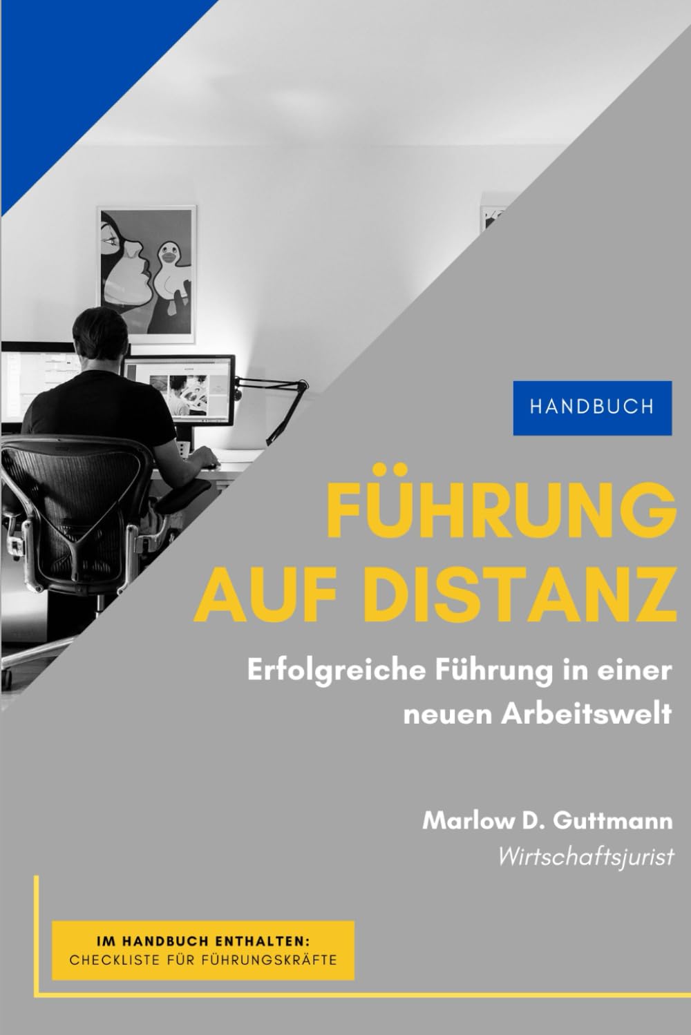 Führung auf Distanz: Erfolgreiche Führung in einer neuen Arbeitswelt - Theoriegestützte Handlungsempfehlungen für Führungskräfte Business, Finance & Career