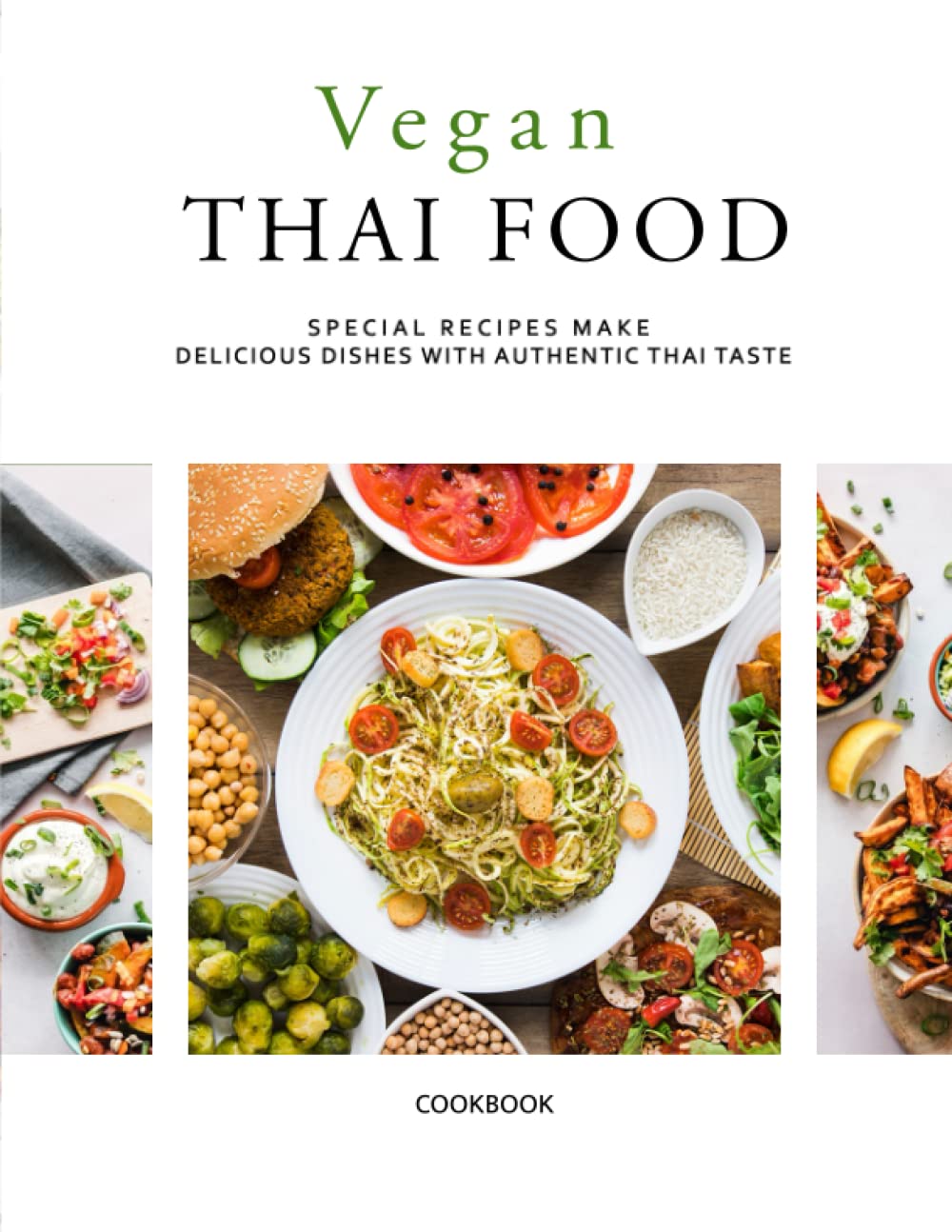 Vegan Thai Food: Special recipes make delicious dishes with authentic Thai taste book