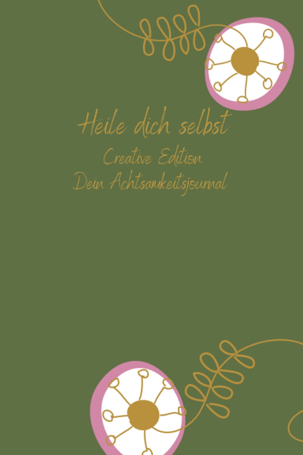 Heile dich selbst Creative Edition: Dein Achtsamkeitsjournal Health, Nutrition & Fitness
