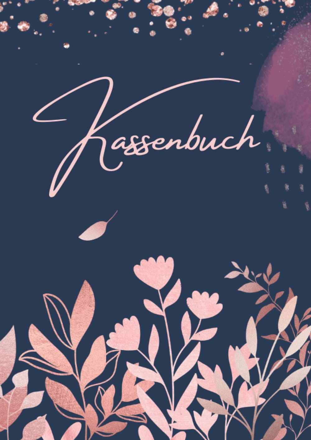 Kassenbuch Einnahmen Ausgaben: ( A4 110 Seiten ) für Vereine, Selbständige und Kleinunternehmer. Auch ideal als Haushaltsbuch. Business, Finance & Career