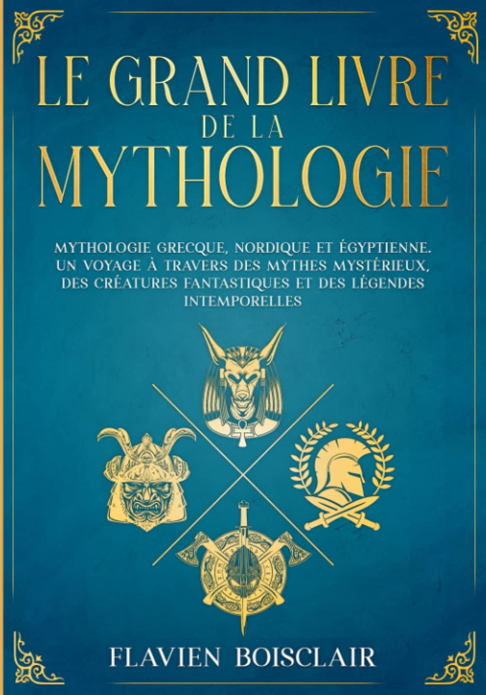 Le Grand Livre de la Mythologie - 3 Livres en 1 - Mythologie Grecque, Nordique et Égyptienne. Un Voyage à Travers des Mythes Mystérieux, des Créatures Fantastiques et des Légendes Intemporelles Leisure & Fun