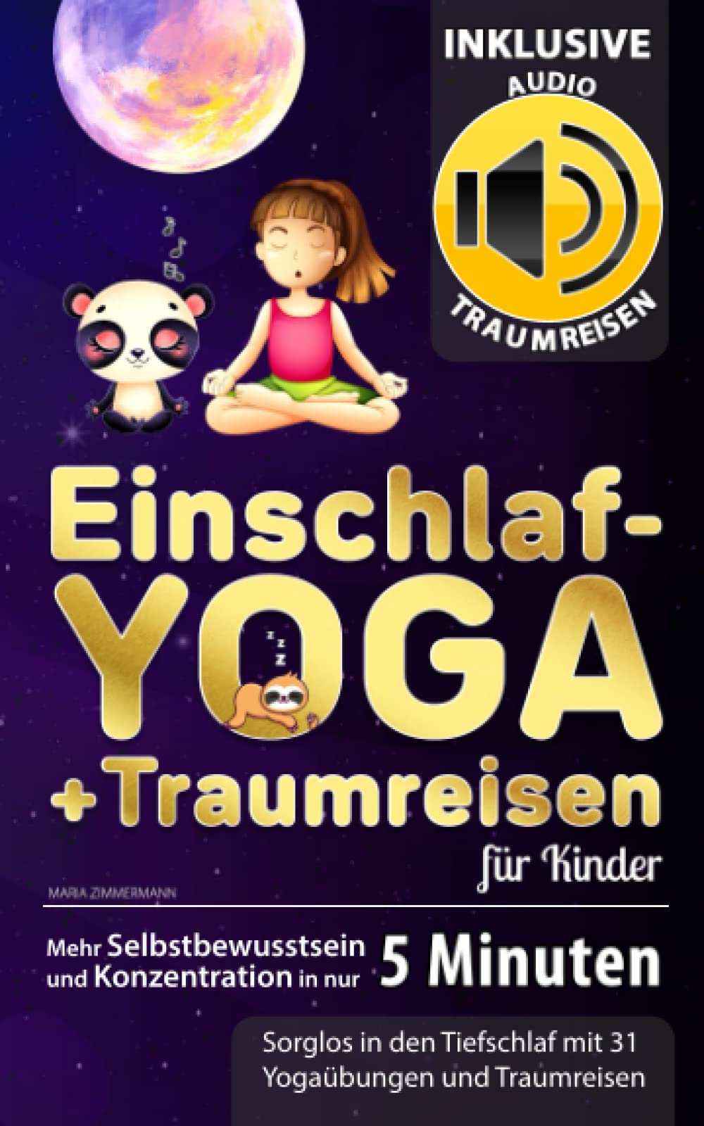 Einschlaf-Yoga + Traumreisen für Kinder: Mehr Selbstbewusstsein und Konzentration in nur 5 Minuten - Sorglos in den Tiefschlaf mit 31 Yogaübungen und Traumreisen (inkl. Audio-Traumreisen) Health, Nutrition & Fitness