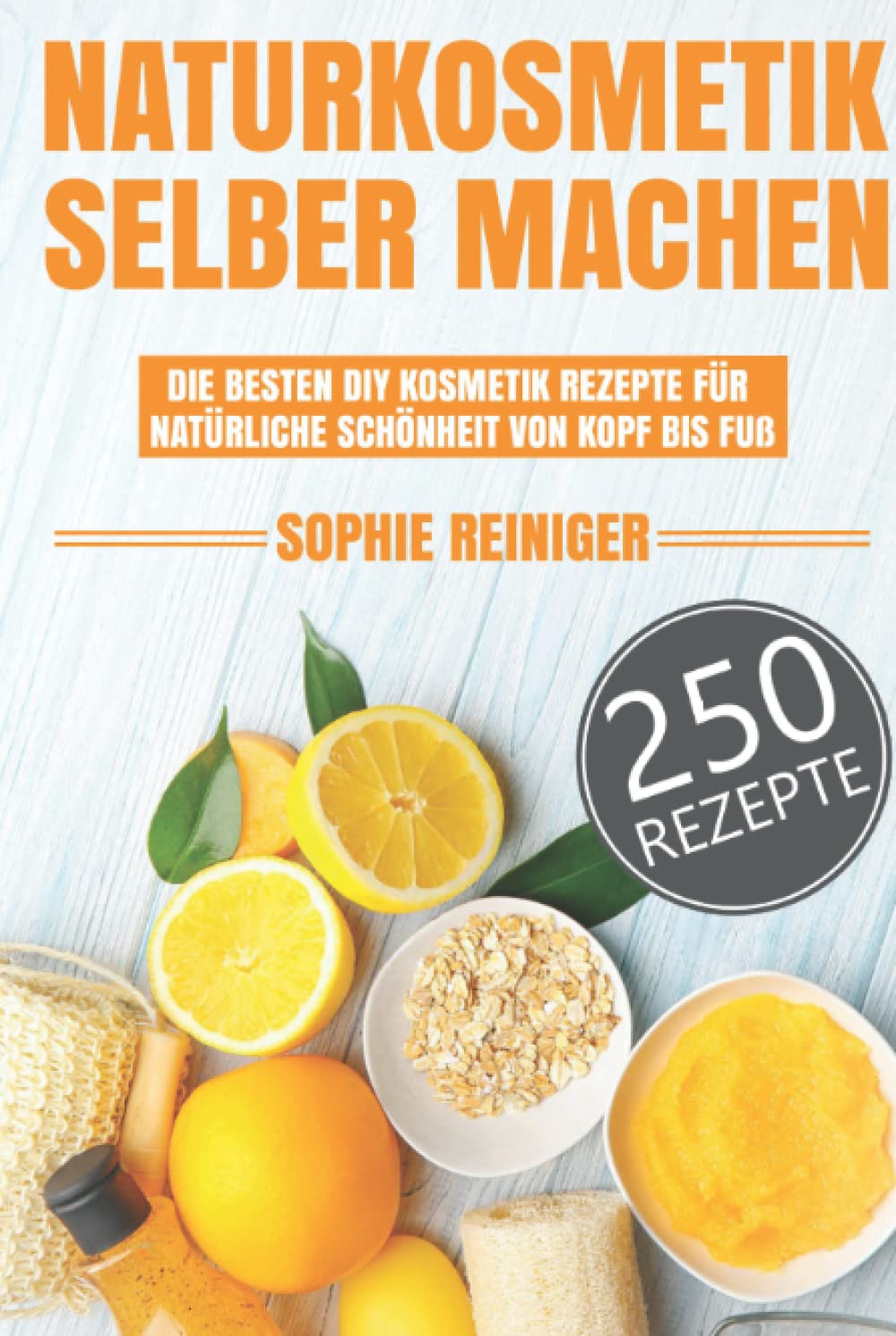 Naturkosmetik selber machen: Die besten DIY Kosmetik Rezepte für natürliche Schönheit von Kopf bis Fuß book