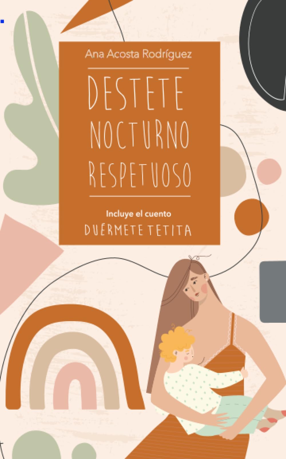 Destete nocturno respetuoso: INCLUYE EL CUENTO ★DUÉRMETE TETITA★ book