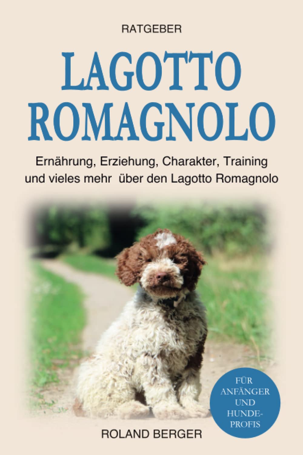 Lagotto Romagnolo: Ernährung, Erziehung, Charakter, Training und vieles mehr über den Lagotto Romagnolo Pets
