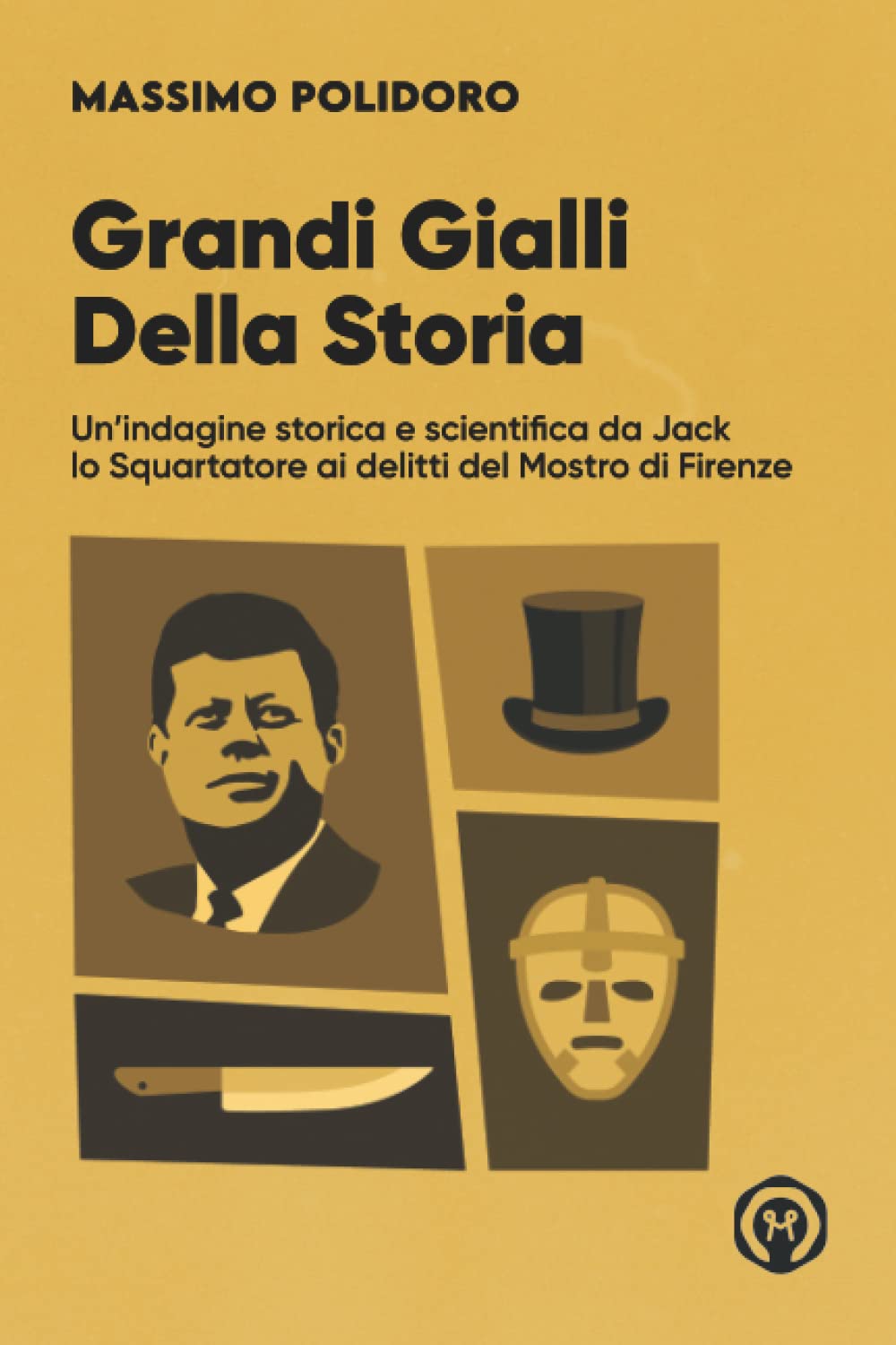 Grandi gialli della storia: Un'indagine storica e scientifica da Jack lo Squartatore ai delitti del Mostro di Firenze book