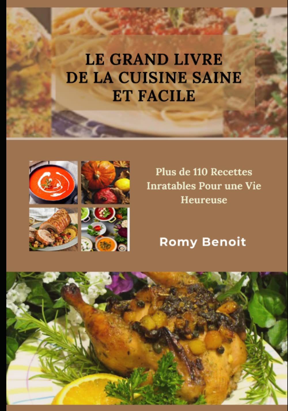 Le Grand Livre de la Cuisine Saine et Facile: Plus de 110 Recettes Inratables Pour une Vie Heureuse book