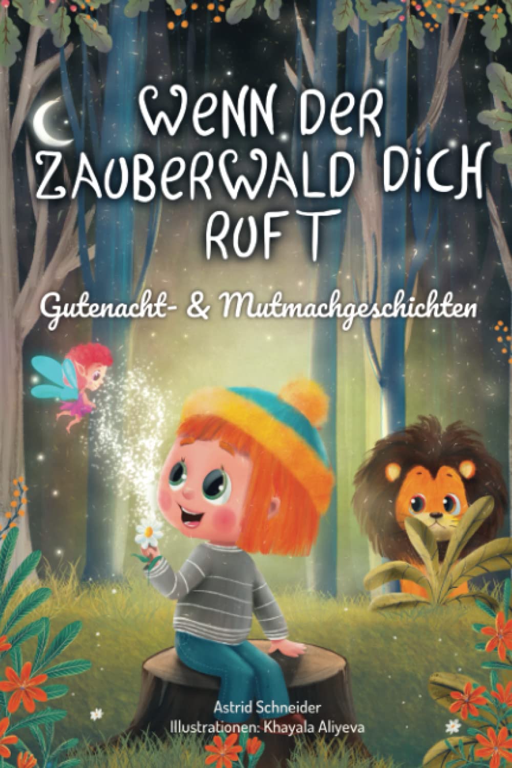 Wenn der Zauberwald dich ruft: Magische Gutenacht- & Mutmachgeschichten für einzigartige Mädchen und Jungen für innere Stärke und Selbstbewusstsein. Non-fiction
