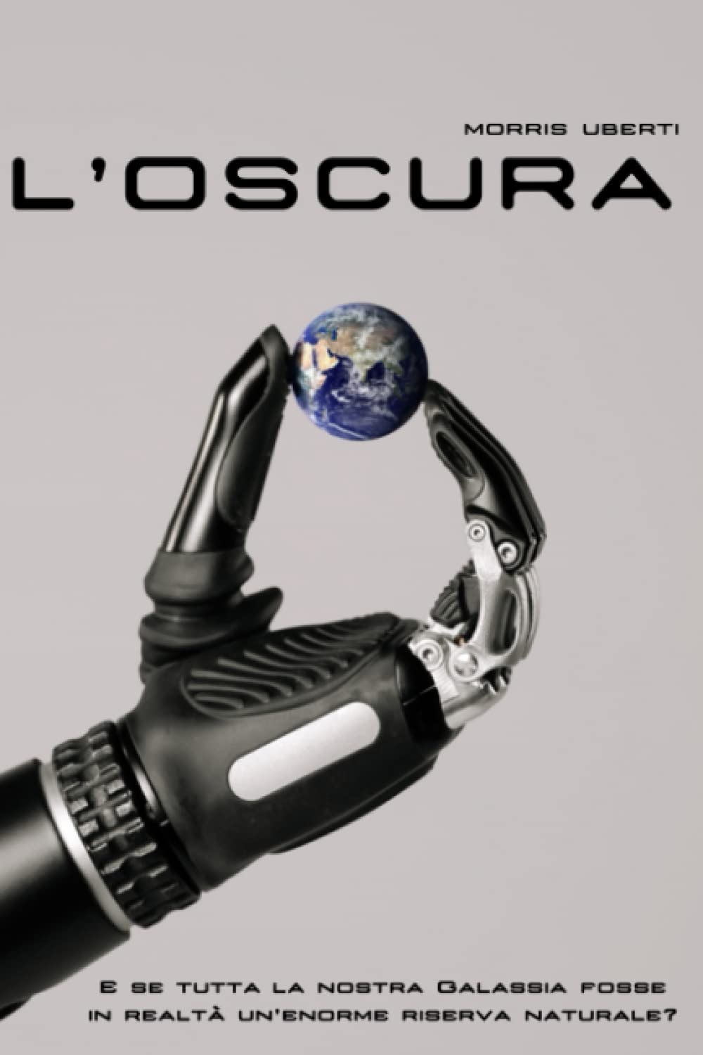 L'OSCURA: E se tutta la nostra Galassia fosse in realtà un’enorme riserva naturale? book