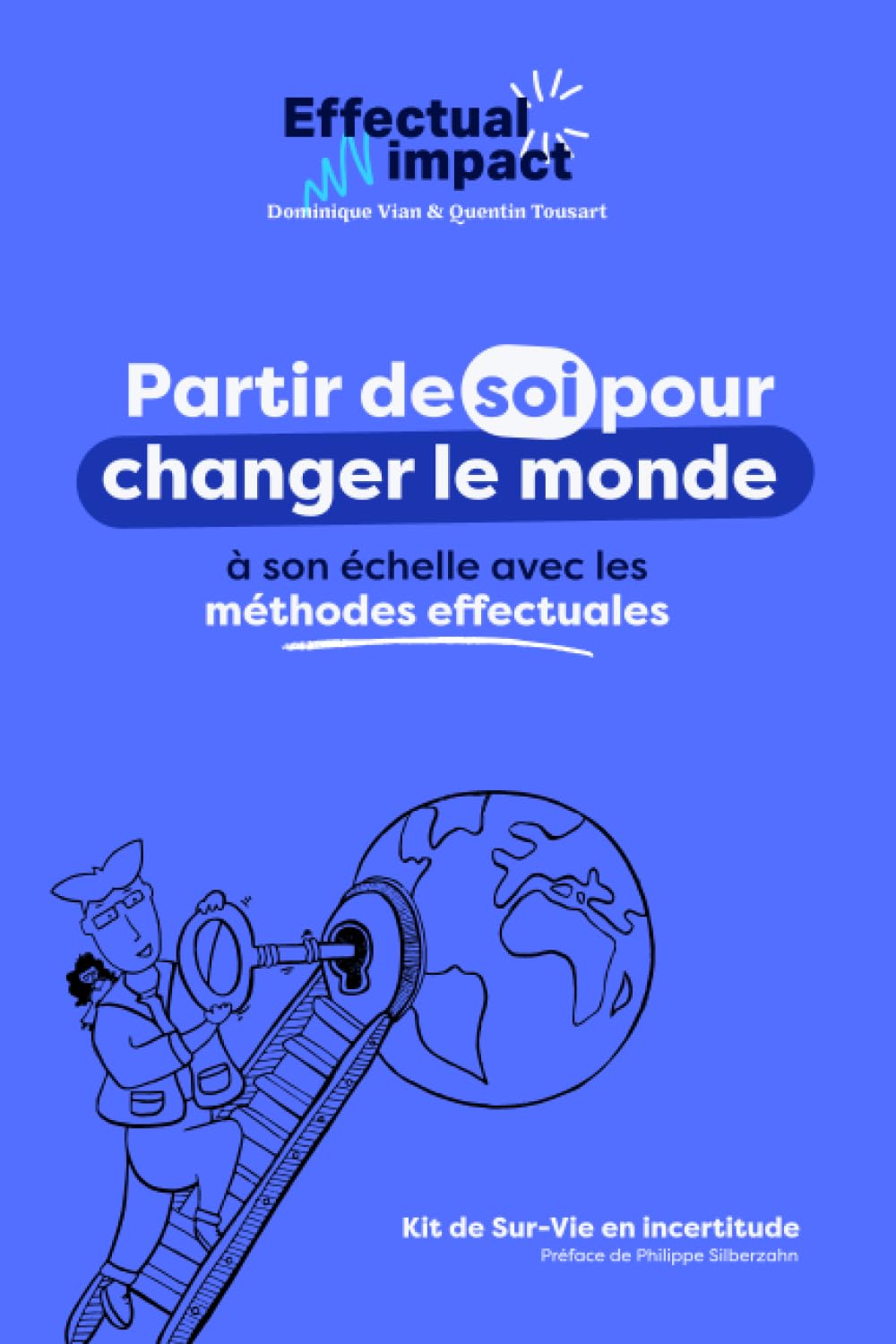 Effectual Impact: Partir de soi pour entreprendre de changer le monde à son échelle avec les méthodes effectuales book