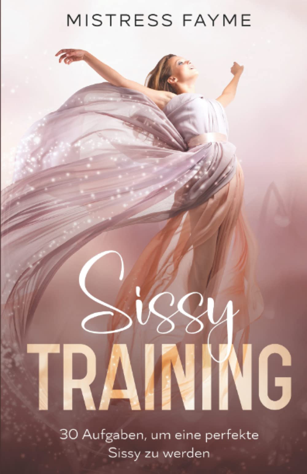 Sissy TRAINING: 30 Aufgaben, um eine perfekte Sissy zu werden book