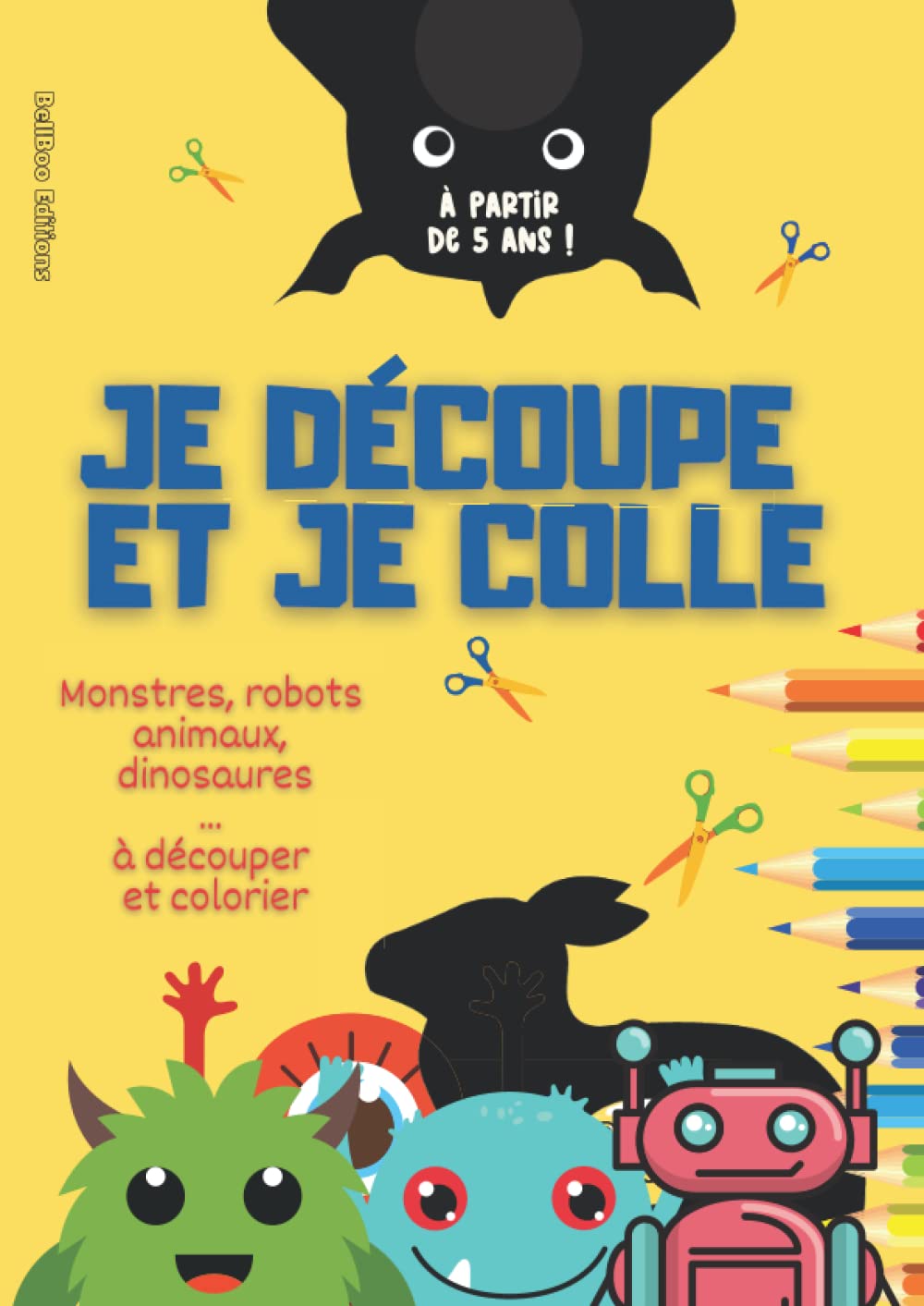 Je découpe et je colle. Monstres, robots, animaux, dinosaures...: Livre de coloriage, collage et découpage pour enfants à partir de 5 ans. book