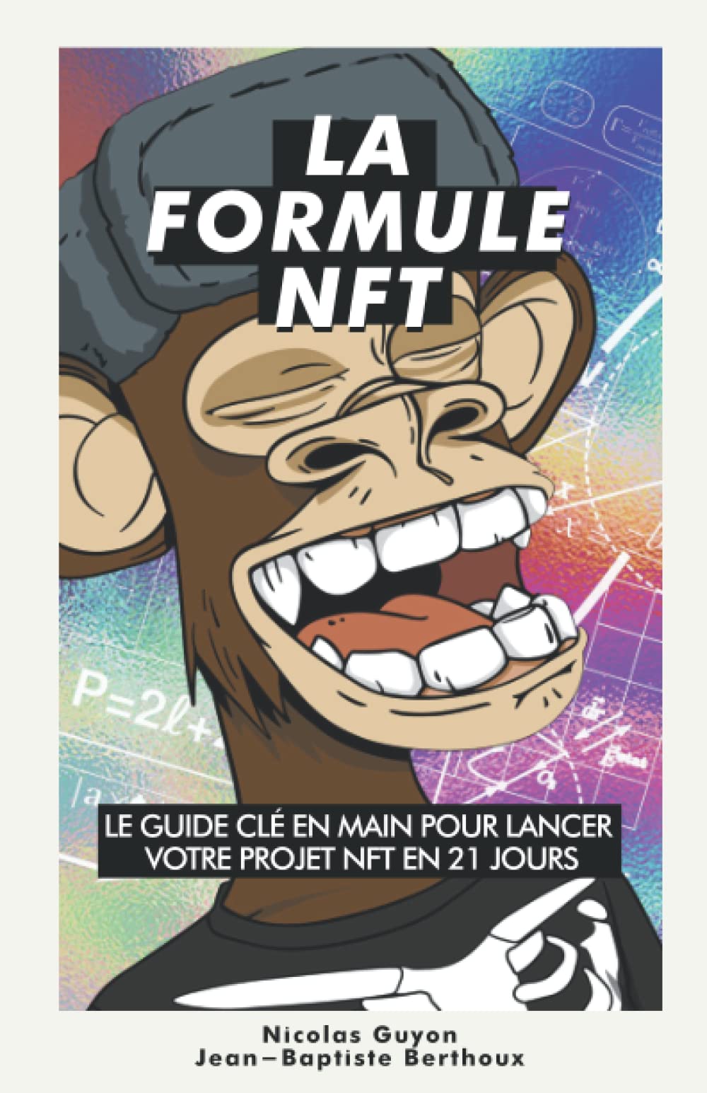 La Formule NFT : Le guide clé en main pour lancer avec succès votre projet NFT en 21 jours book