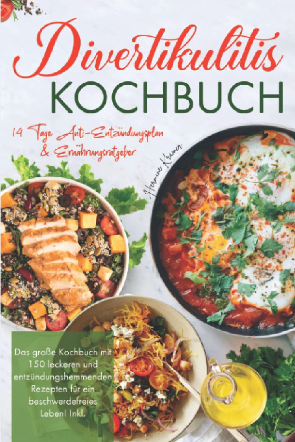 Divertikulitis Kochbuch: Das große Kochbuch mit 150 leckeren & entzündungshemmenden Rezepten für ein beschwerdefreies Leben! Inkl. 14 Tage Anti- Entzündungsplan & Ratgeber. 2. Auflage book