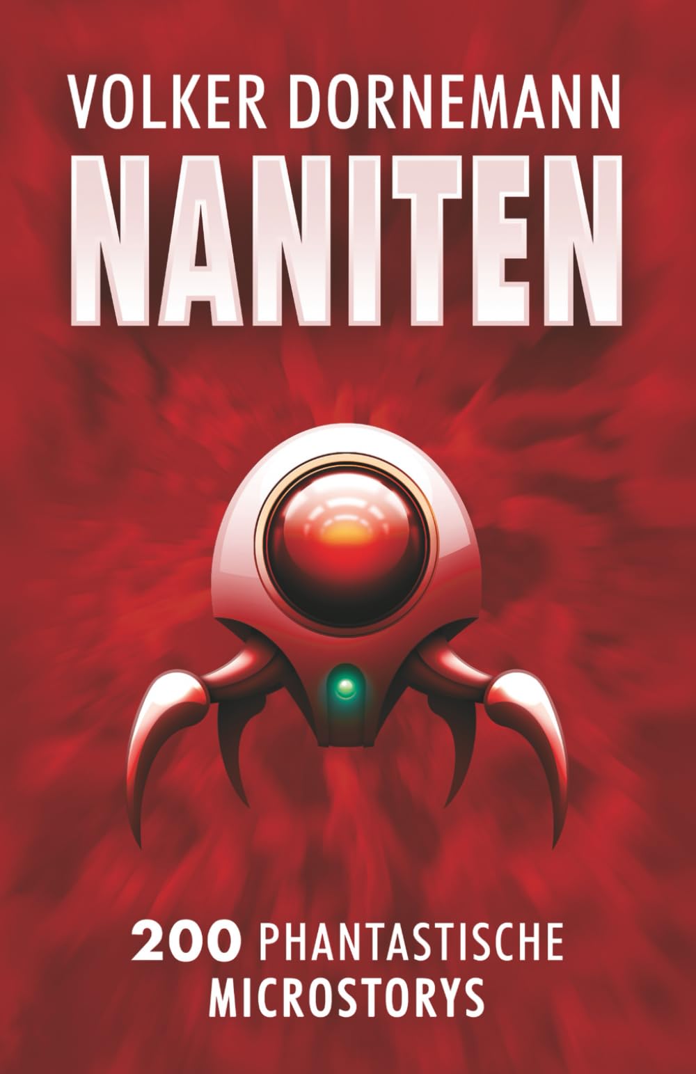 NANITEN: 200 phantastische Microstorys (Microfiction von Volker Dornemann) Essays & Short Stories
