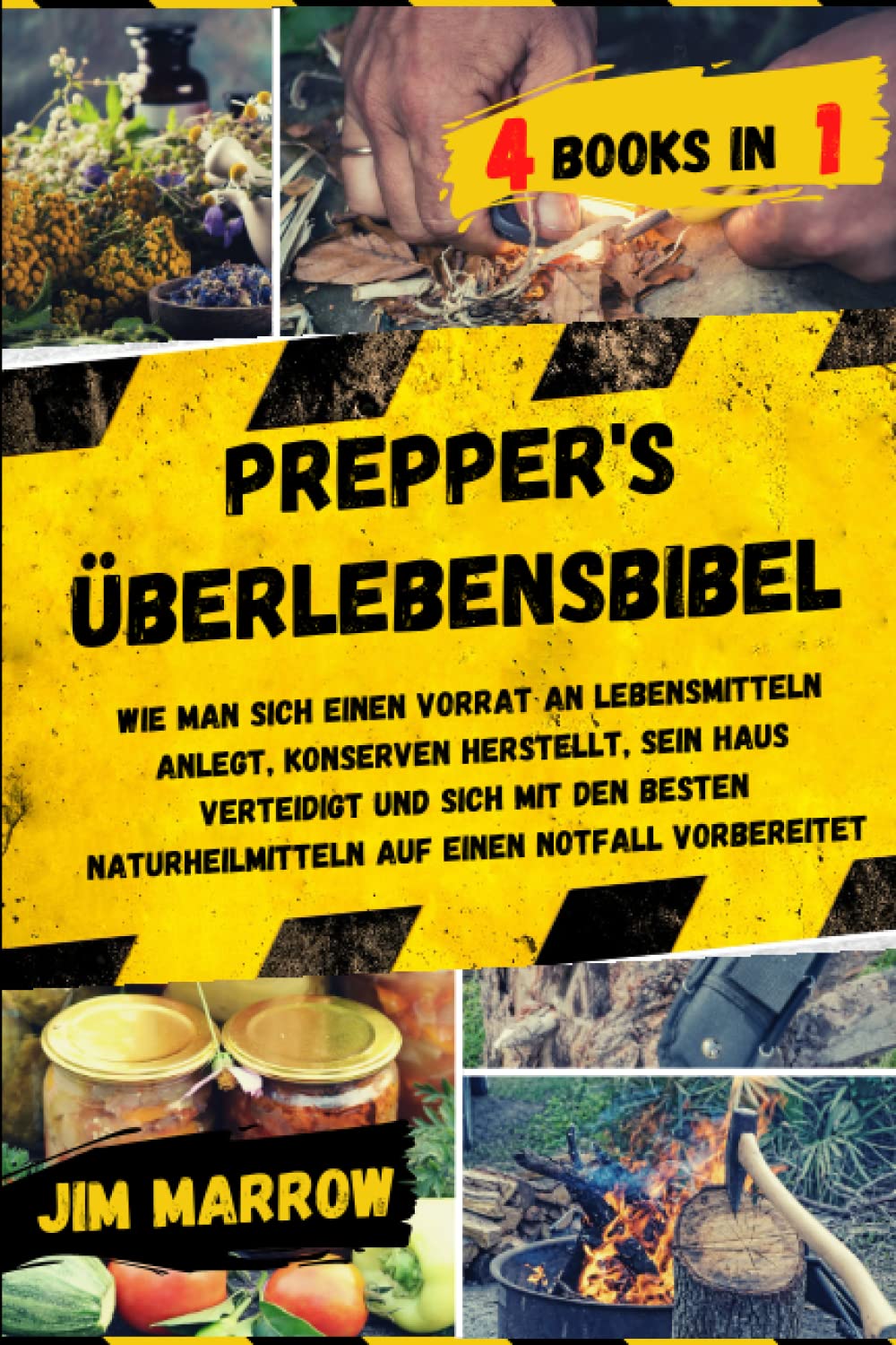 Prepper's Überlebensbibel: Wie Man Sich einen Vorrat an Lebensmitteln Anlegt, Konserven Herstellt, sein Haus Verteidigt und Sich mit den Besten Naturheilmitteln auf einen Notfall Vorbereitet Hobbies & Crafts