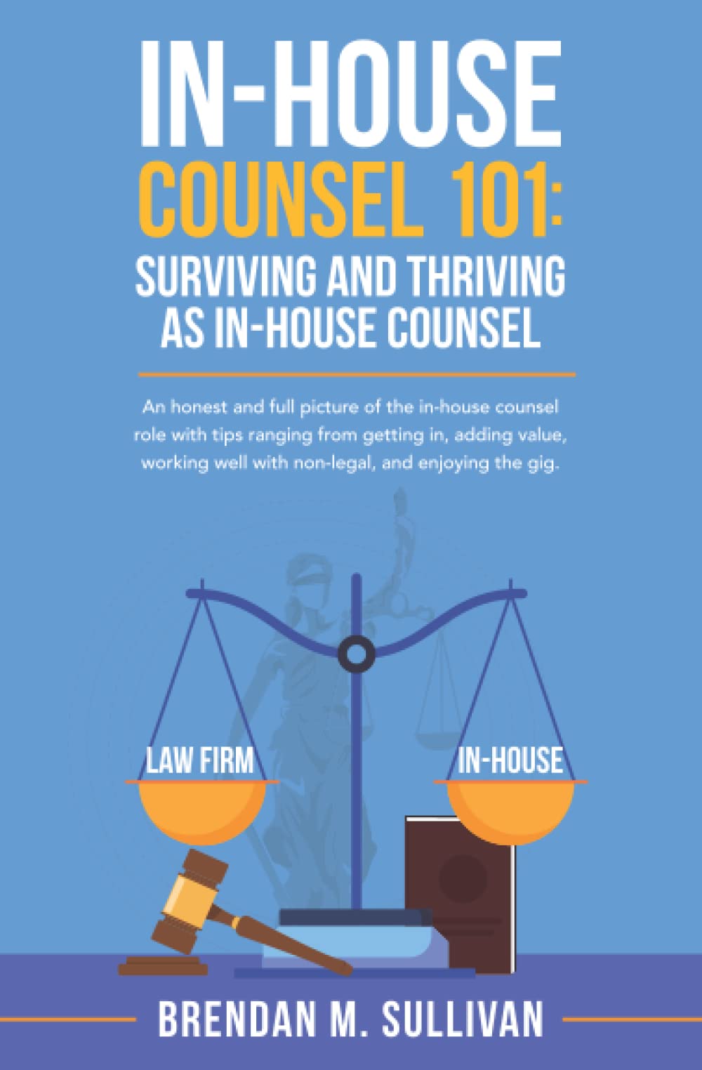 In-House Counsel 101: Surviving and Thriving as In-House Counsel Law