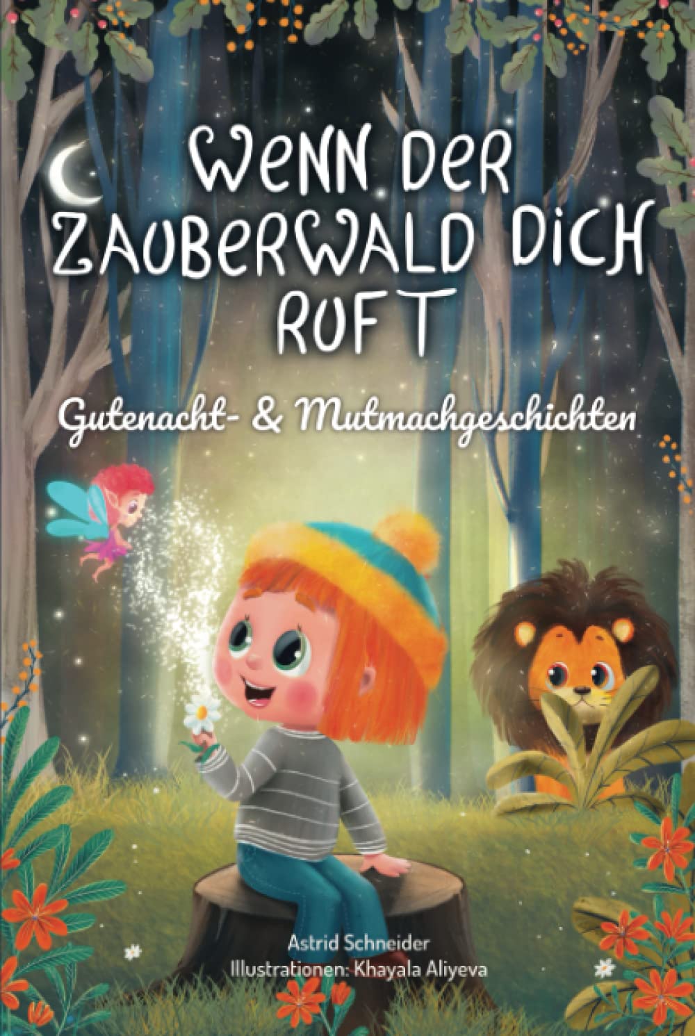 Wenn der Zauberwald dich ruft: Magische Gutenacht- & Mutmachgeschichten für einzigartige Mädchen und Jungen für innere Stärke und Selbstbewusstsein. Non-fiction