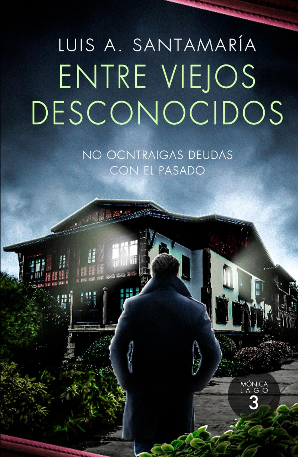 Entre Viejos Desconocidos: No contraigas deudas con el pasado (Serie Mónica Lago, Band 3) Detective & CSI