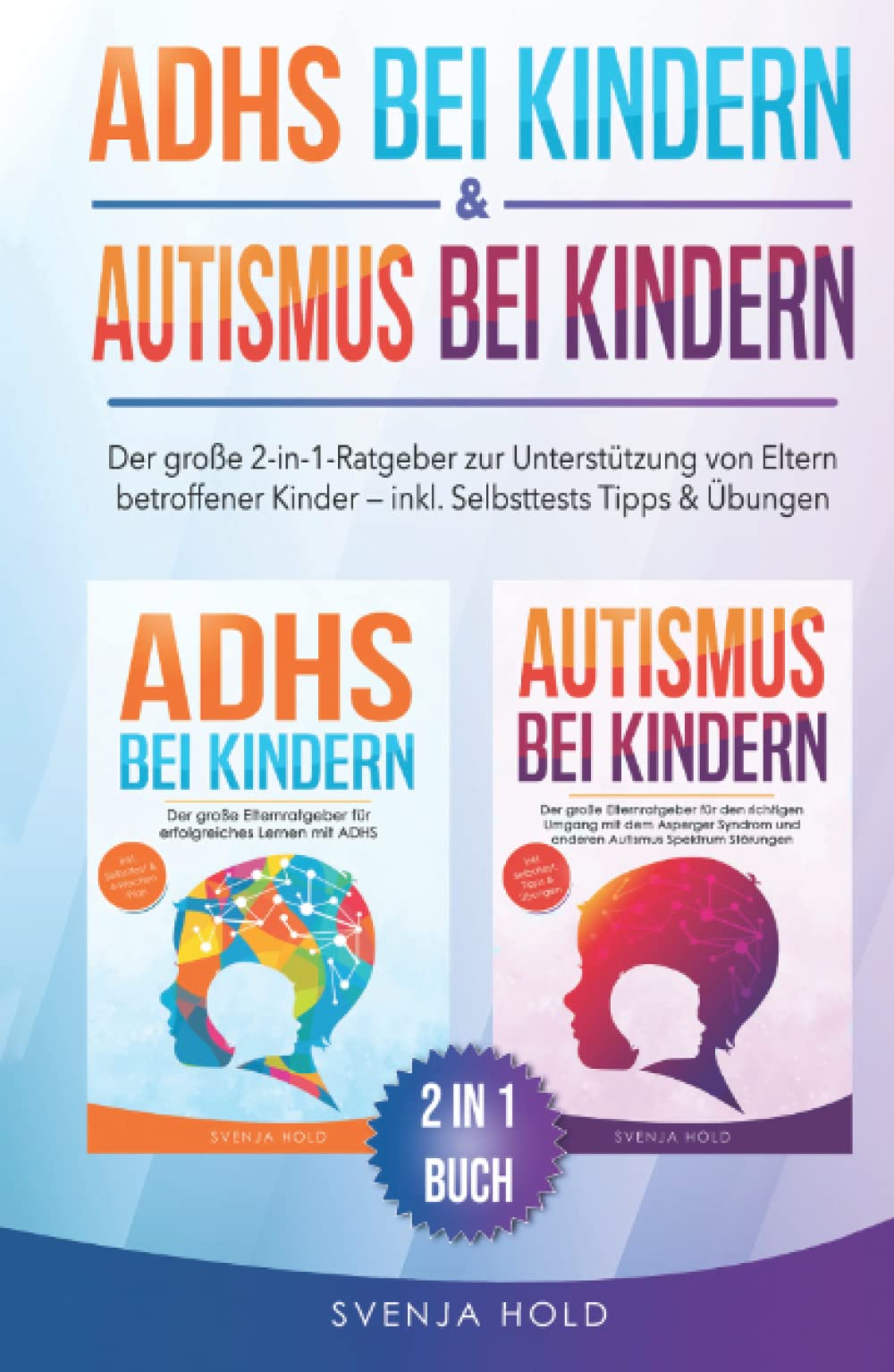 ADHS bei Kindern & Autismus bei Kindern: Der große 2-in-1-Ratgeber zur Unterstützung von Eltern betroffener Kinder – inkl. Selbsttests, Tipps & Übungen Psychology