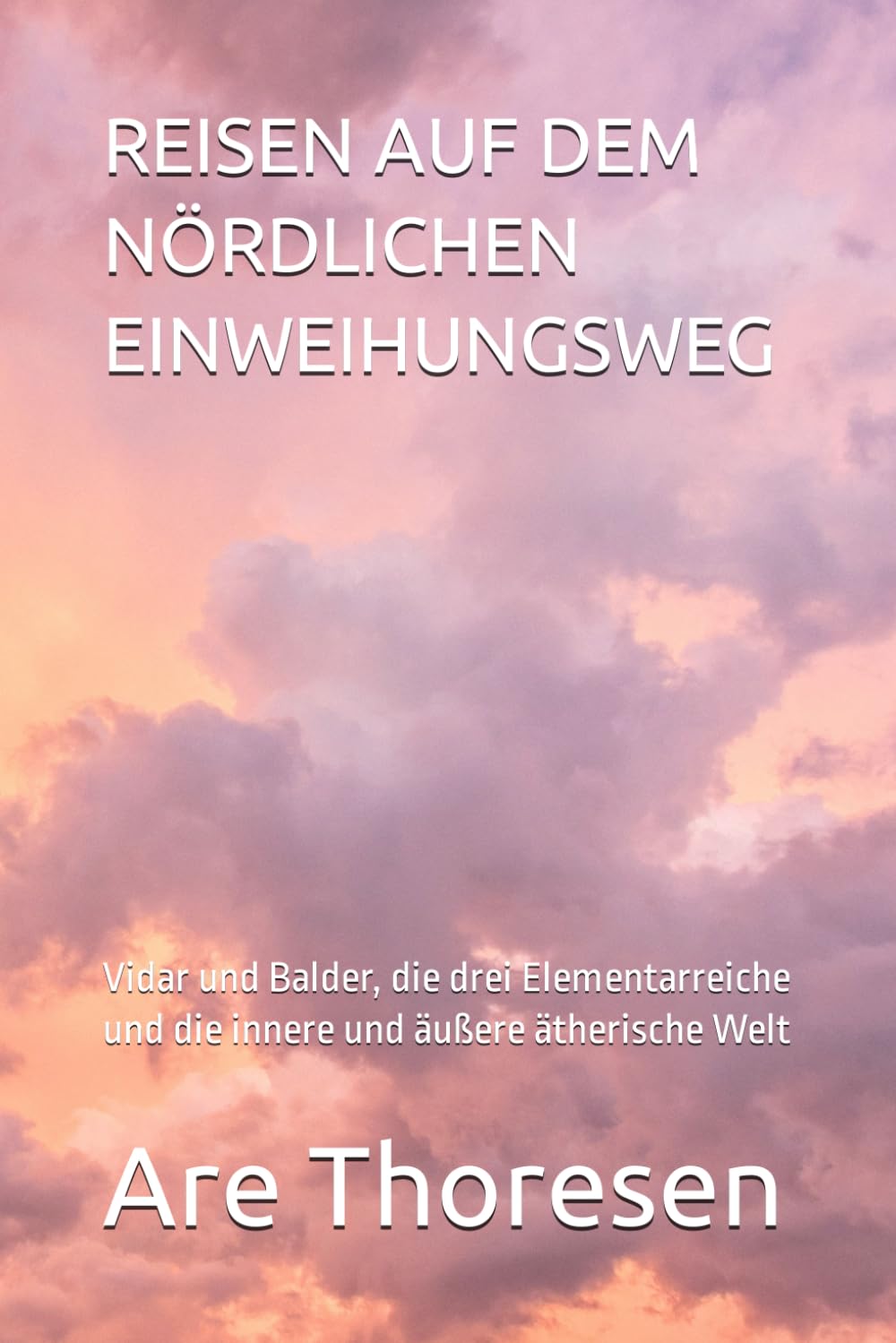REISEN AUF DEM NÖRDLICHEN EINWEIHUNGSWEG: Vidar und Balder, die drei Elementarreiche und die innere und äußere ätherische Welt Philosophy