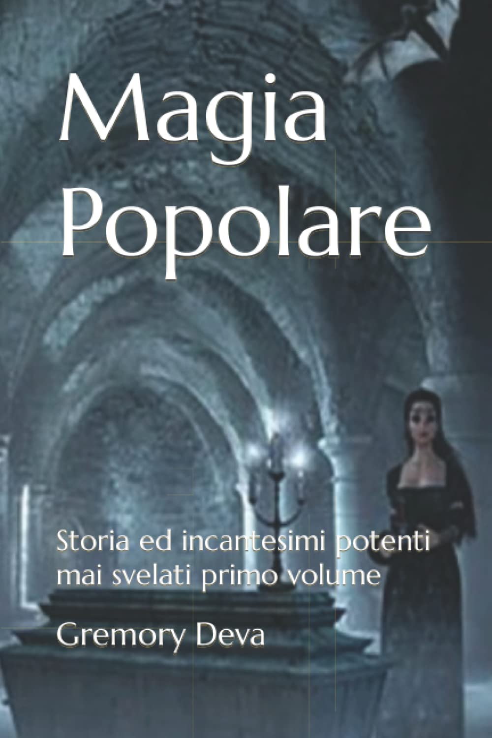 Magia Popolare: Storia ed incantesimi potenti mai svelati primo volume book