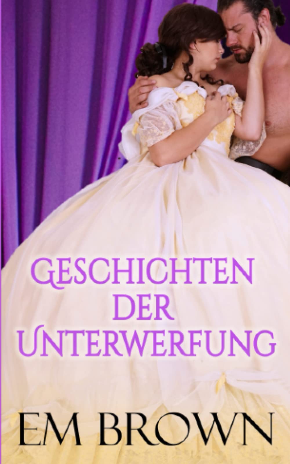 Geschichten der Unterwerfung: Ein Box-Set mit erregenden Regency-Romanen Eroticism