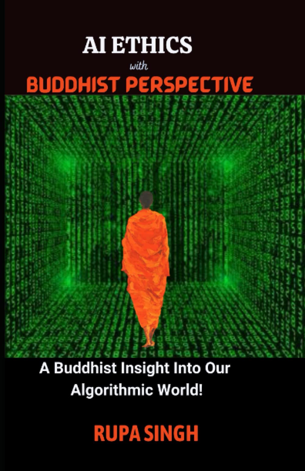 AI ETHICS with BUDDHIST PERSPECTIVE: A Buddhist Insight Into Our Algorithmic World! Philosophy