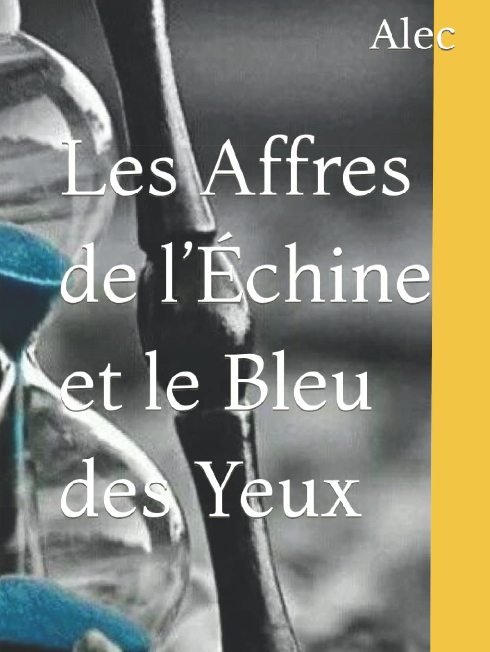 Les Affres de l’Échine et le Bleu des Yeux book