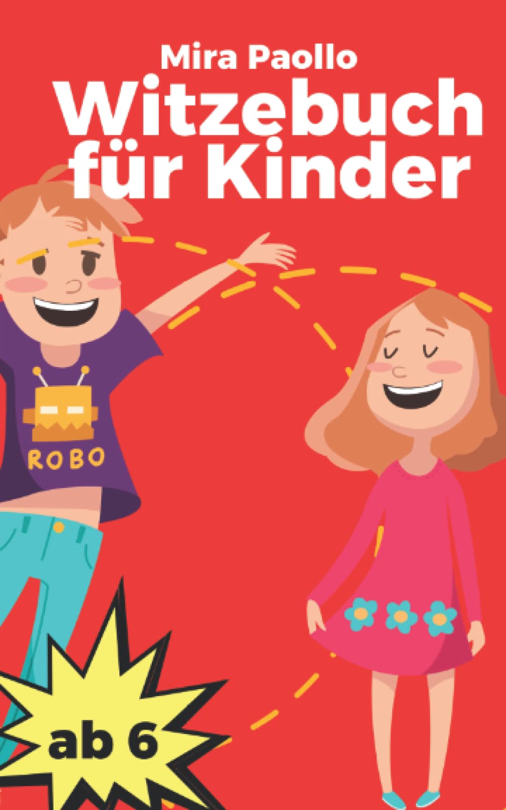 Witzebuch für Kinder ab 6: Der lustige Begleiter für den Schulhof | Geschenkidee zum Schulstart, Einschulungsgeschenk für Jungs und Mädchen - ideal für Erstleser Novels & Short Stories