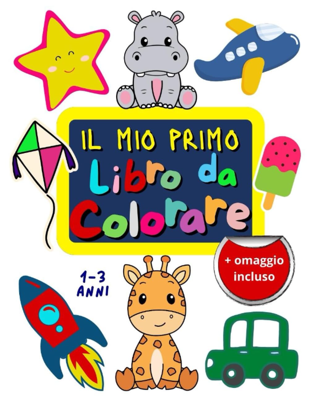 Il Mio Primo Libro da Colorare - Disegni Facili e Grandi per bambini 1-3 anni Leisure & Fun