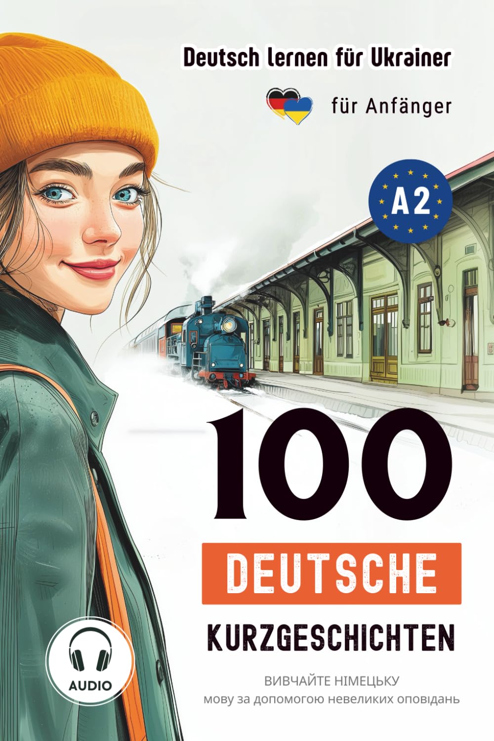 Deutsch Lernen Für Ukrainer - 100 Deutsche Kurzgeschichten Für Anfänger - Audio Download: Вивчайте німецьку мову за допомогою невеликих оповідань Foreign Languages ​​& Dictionaries