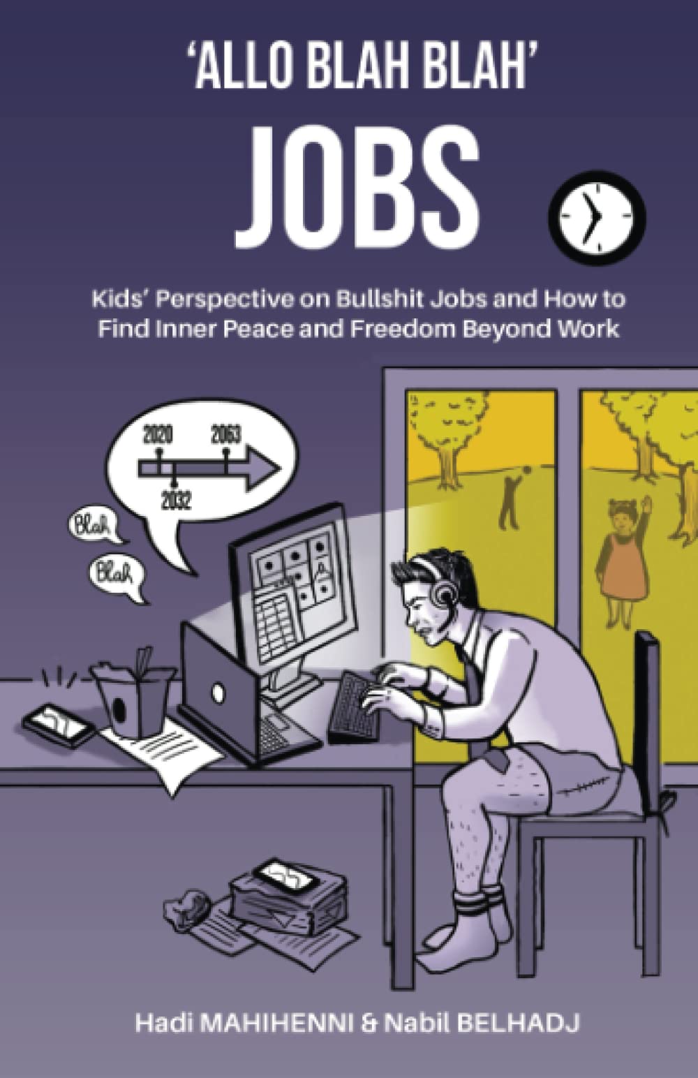 'Allo Blah Blah' Jobs: Kids’ Perspective on Bullshit Jobs and How to Find Inner Peace and Freedom Beyond Work book