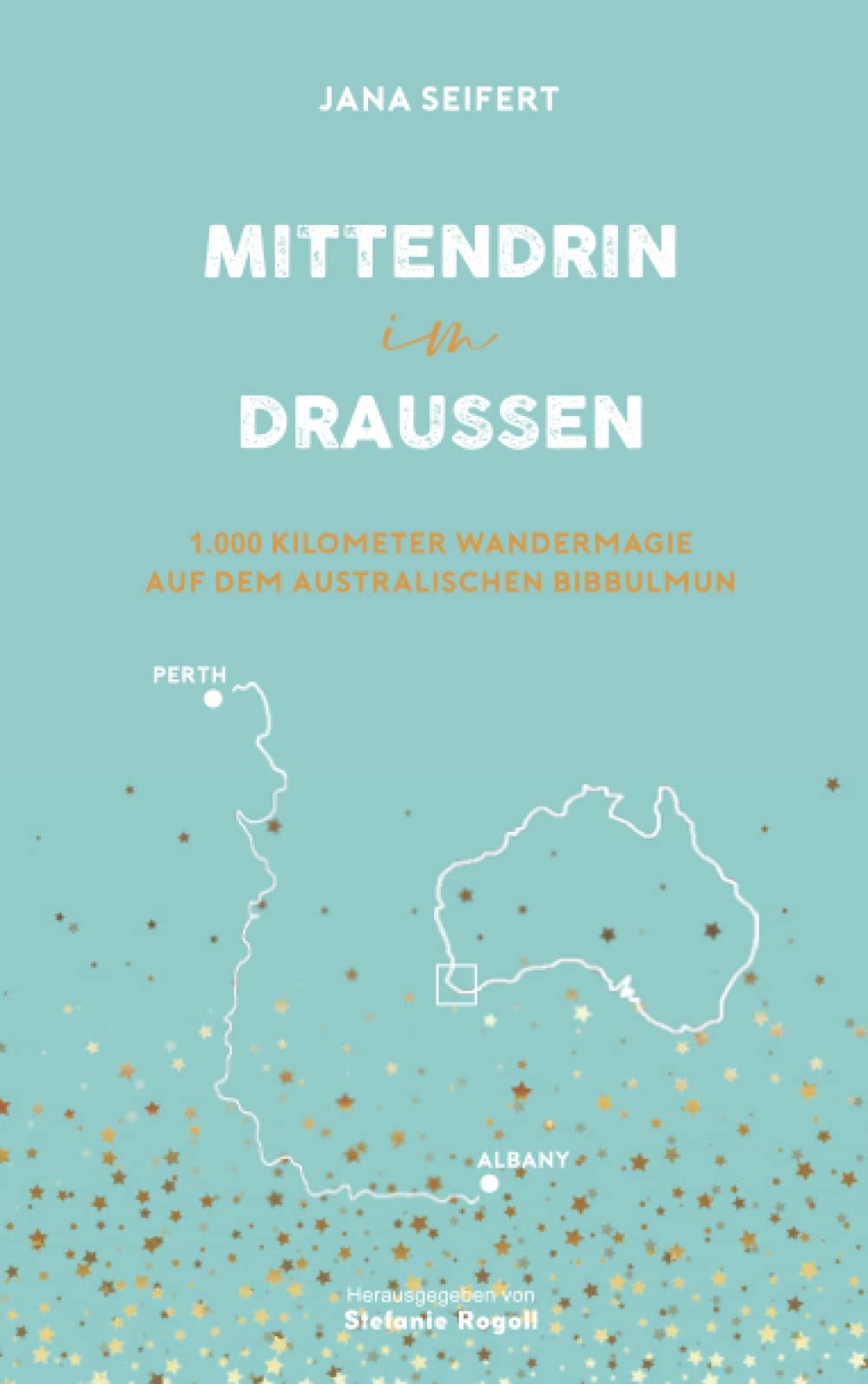 MITTENDRIN IM DRAUSSEN: 1.000 KILOMETER AUF DEM AUSTRALISCHEN BIBBULMUN (Du musst mal wieder raus?) Leisure & Fun