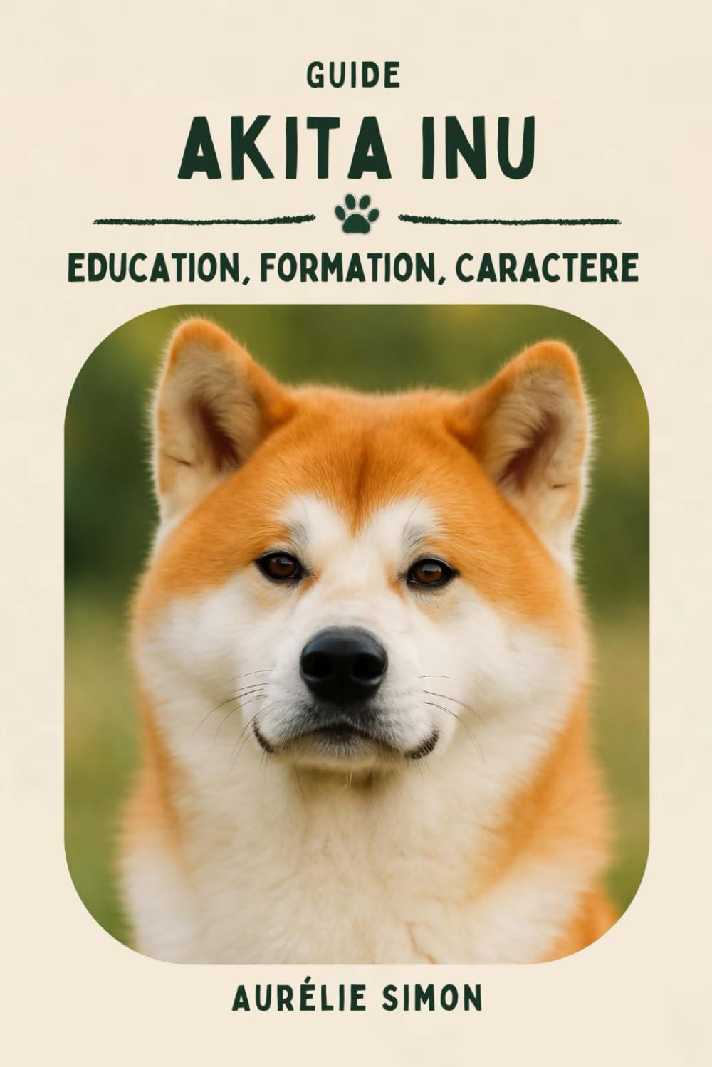 Akita Inu: Éducation, Formation, Caractère du Akita Inu book