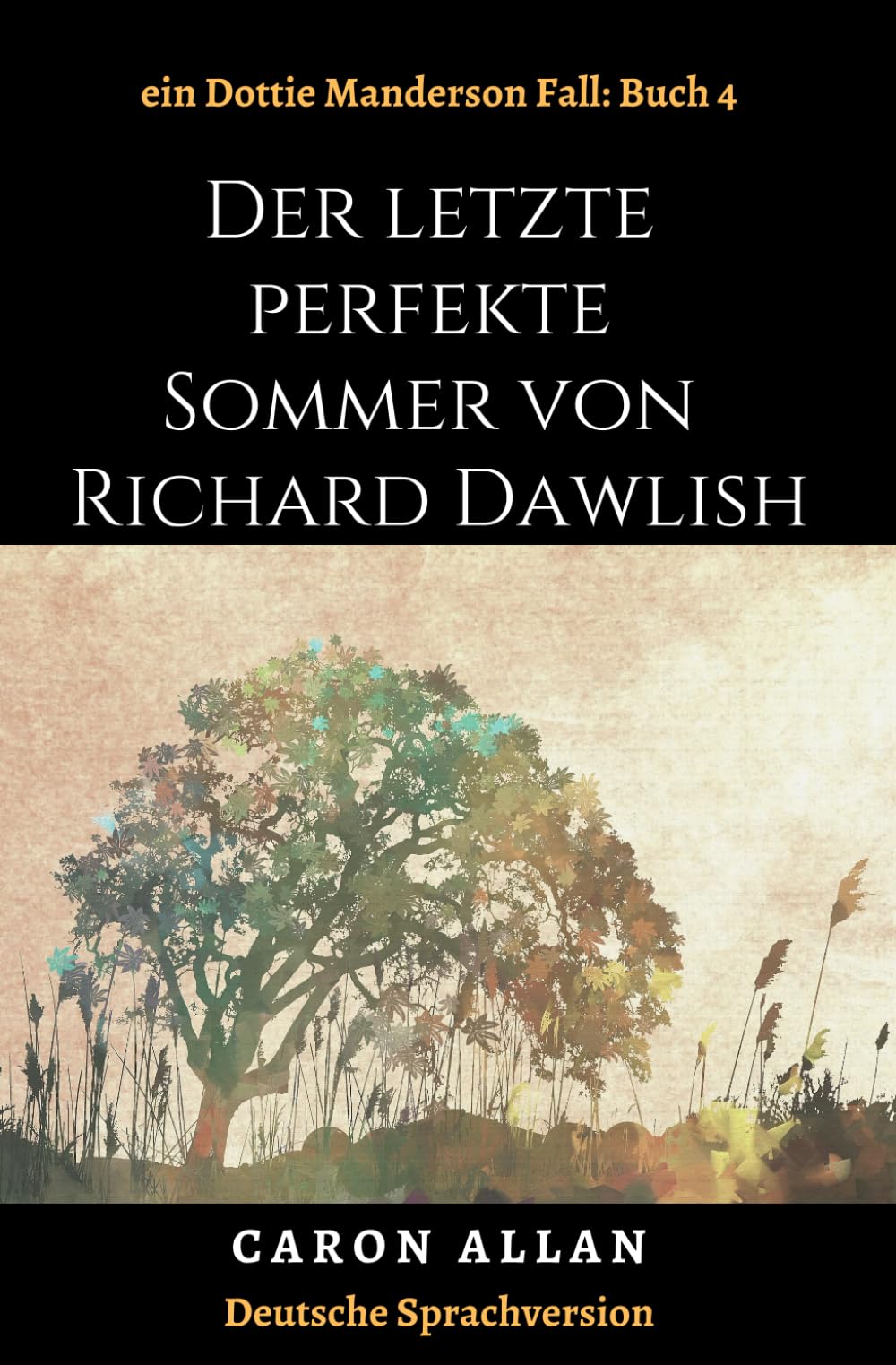 Der letzte perfekte Sommer von Richard Dawlish: ein Dottie Manderson Fall: Buch 4 Historical Fiction