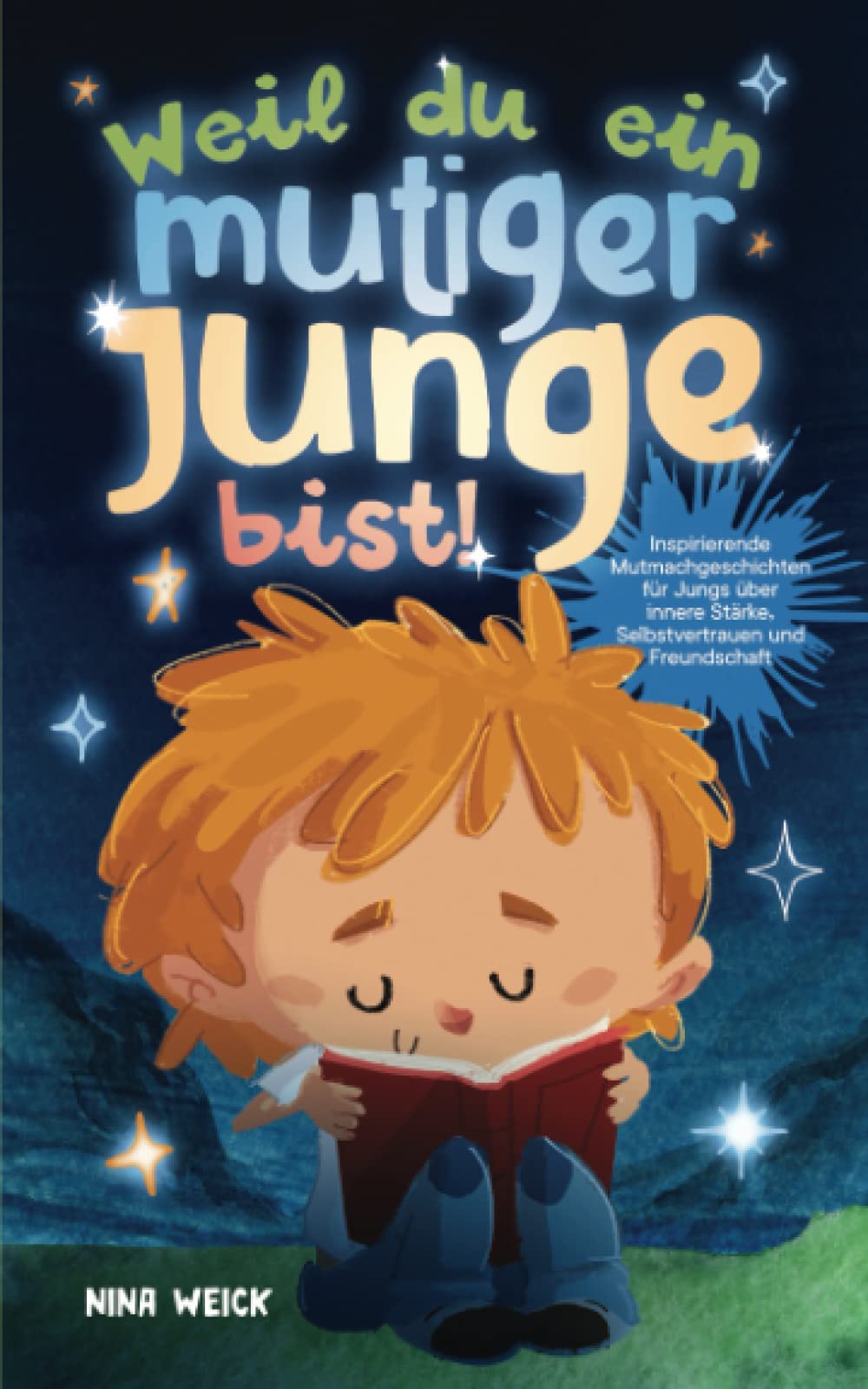 Weil du ein mutiger Junge bist!: Inspirierende Mutmachgeschichten für Jungs über innere Stärke, Selbstvertrauen und Freundschaft Fairy Tales & Legends