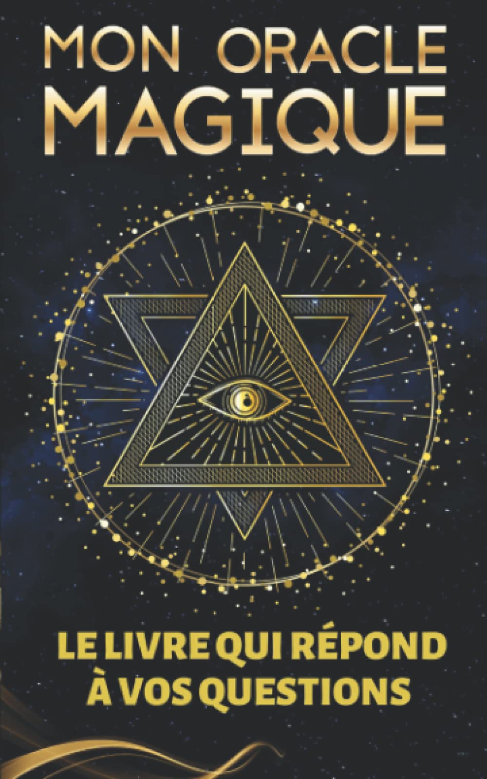 Mon Oracle Magique: Le livre qui répond à vos questions - Comme un guide, il vous aidera à faire confiance à votre intuition avec magie et ... pour les passionnés d'arts divinatoires book