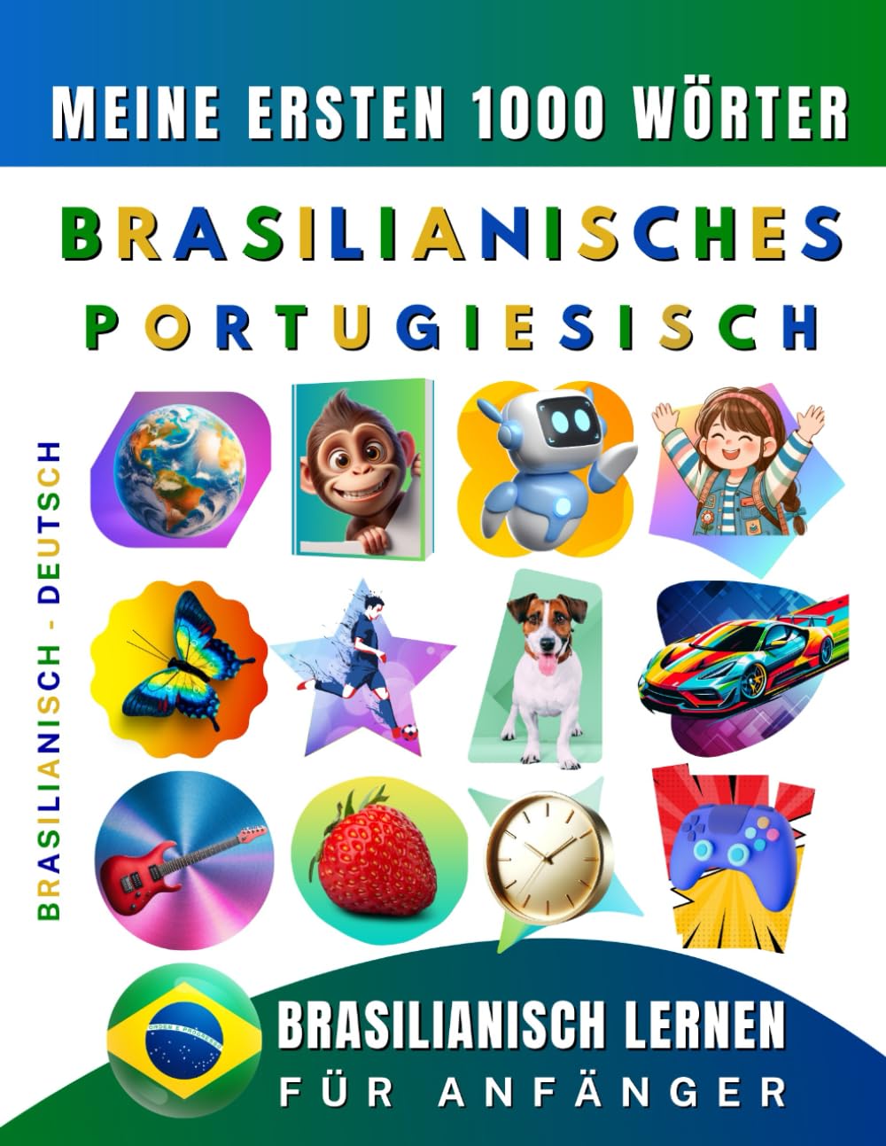 Brasilianisches Portuguesich lernen für Anfänger, meine ersten 1000 Wörter: Zweisprachiges Brasilianisch-Deutsch-Lernbuch für Kinder und Erwachsene Foreign Languages ​​& Dictionaries