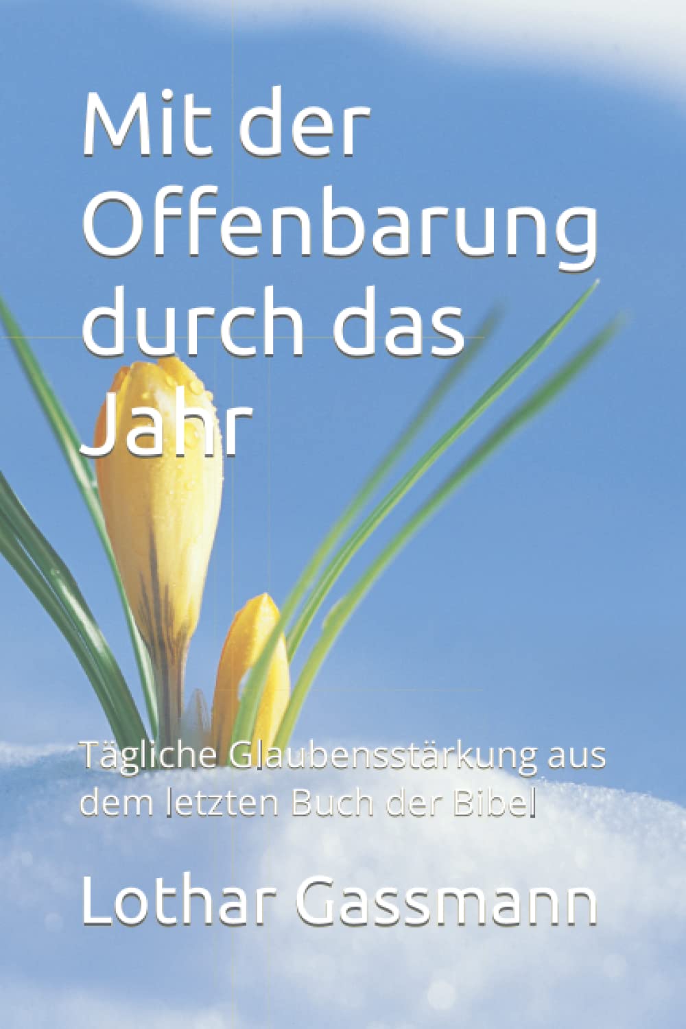 Mit der Offenbarung durch das Jahr: Tägliche Glaubensstärkung aus dem letzten Buch der Bibel Religion & Esotericism