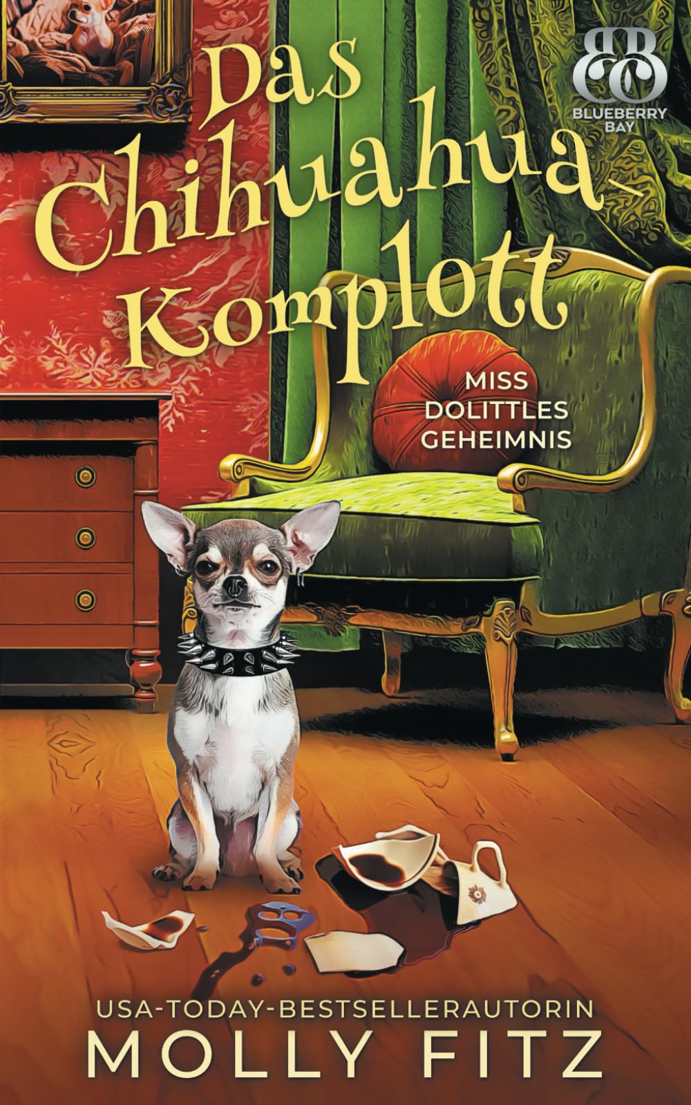 Das Chihuahua-Komplott (Miss Dolittles Geheimnis, Band 6) Detective & CSI