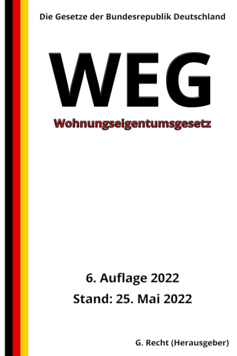 Wohnungseigentumsgesetz - WEG, 6. Auflage 2022: Die Gesetze der Bundesrepublik Deutschland Law