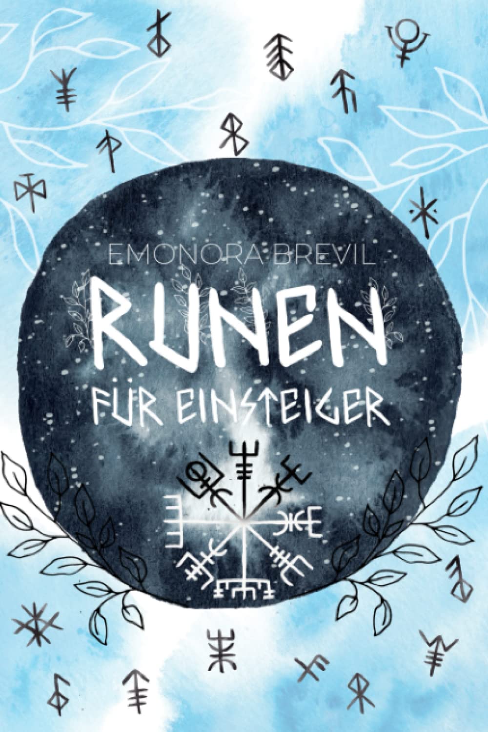 Runen - die Magie der Germanen für Einsteiger: Wie Sie die Kraft der Runen im Alltag anwenden können, um mehr Bewusstsein und höhere Wahrnehmung zu erleben. Inkl. Ihre ganz persönliche Rune finden International