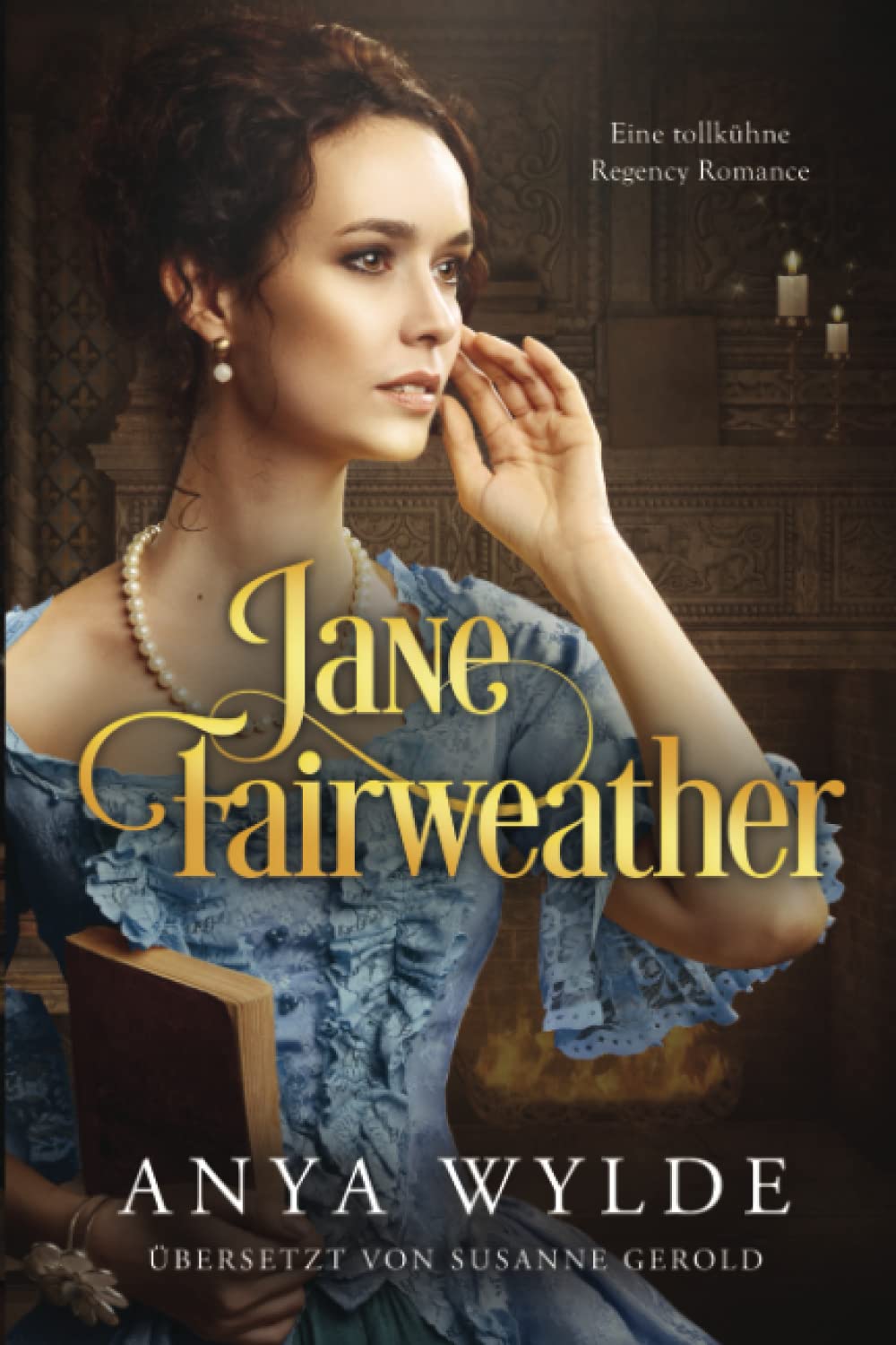Jane Fairweather: Eine tollkühne Regency Romance (Die Fairweather-Schwestern, Band 4) Historical Fiction