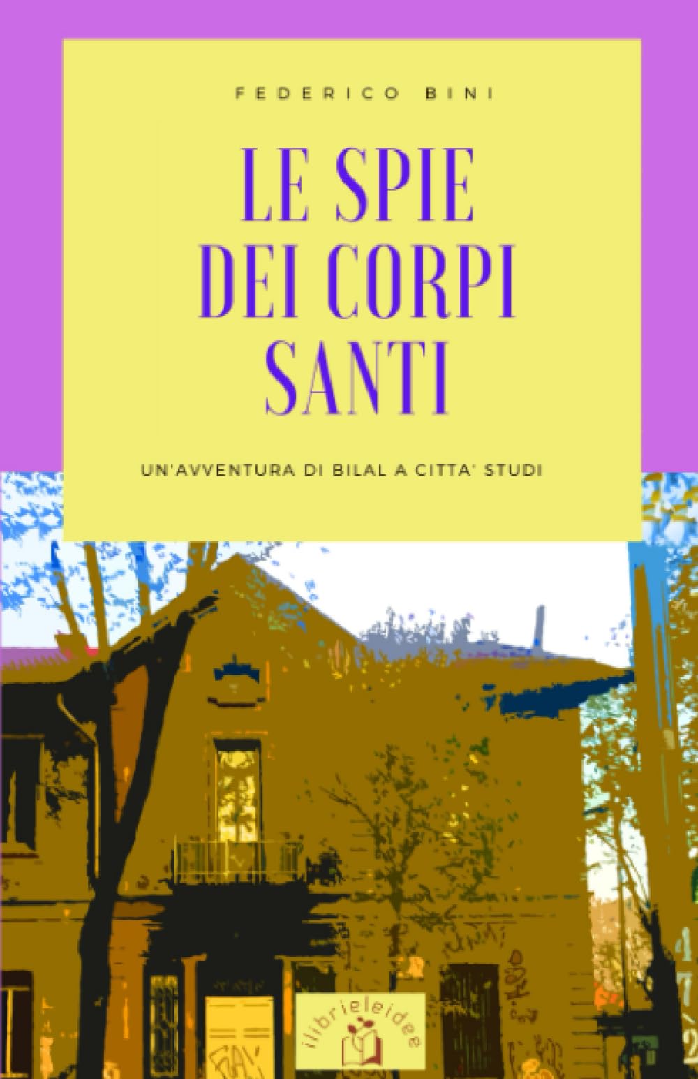 Le spie dei Corpi Santi: Un'avventura di Bilal a Città Studi book