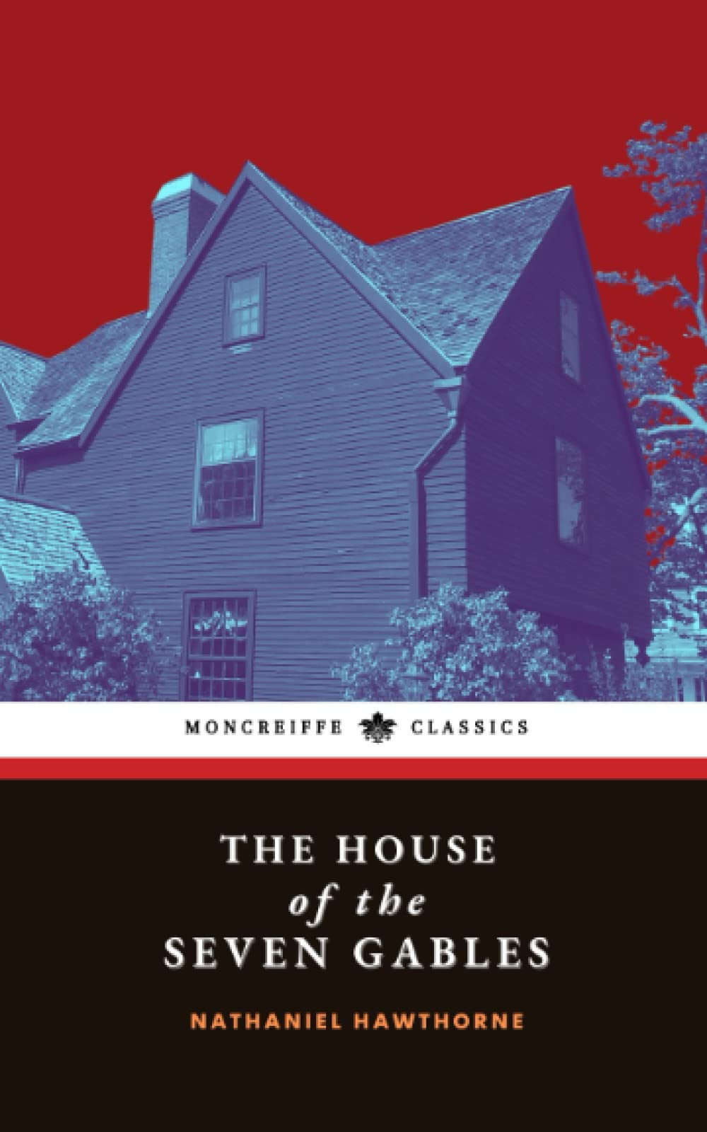 The House of the Seven Gables: The 1851 American Literary Classic (Annotated) Classics